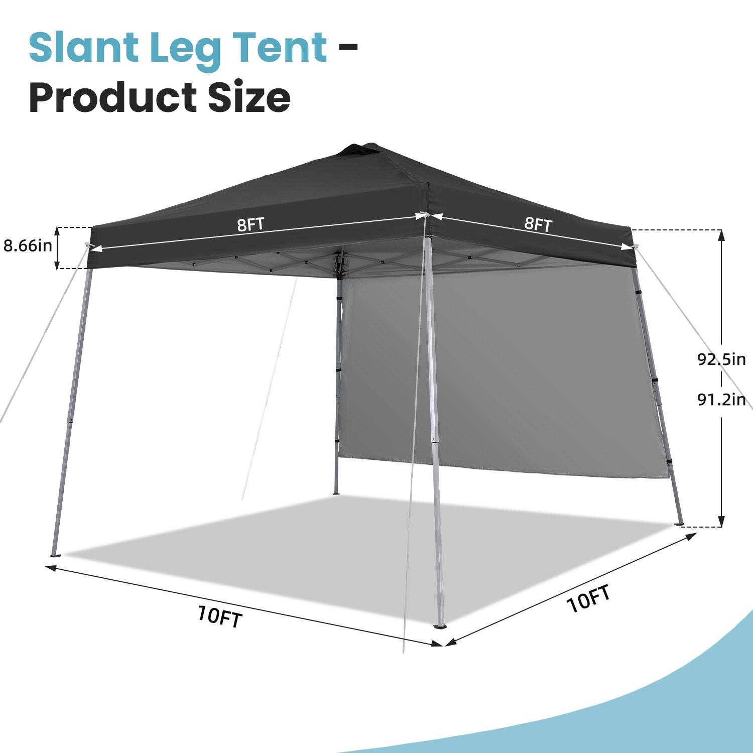 Slant Leg Tent - Product Size

8.66in  
8FT  
8FT  
92.5in  
91.2in  
10FT  
10FT