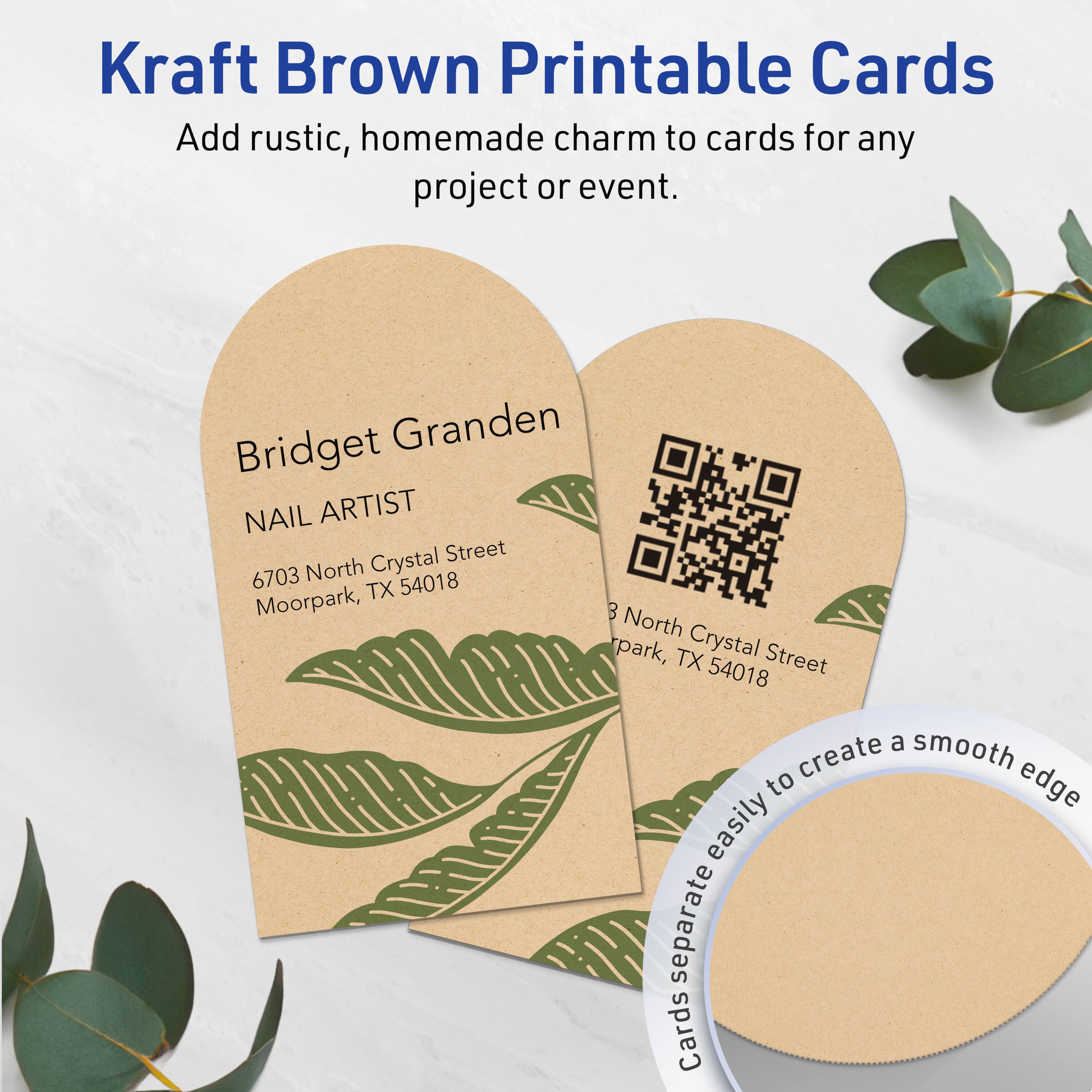 Kraft Brown Printable Cards

Add rustic, homemade charm to cards for any project or event.

Bridget Granden  
NAIL ARTIST  
6703 North Crystal Street  
Moorpark, TX 54018

Cards separate easily to create a smooth edge.