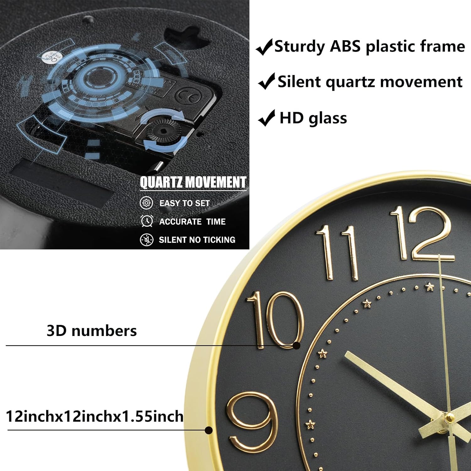 - Sturdy ABS plastic frame
- Silent quartz movement
- HD glass
- Quartz movement
- Easy to set
- Accurate time
- Silent, no ticking
- 3D numbers
- 12 inch x 12 inch x 1.55 inch