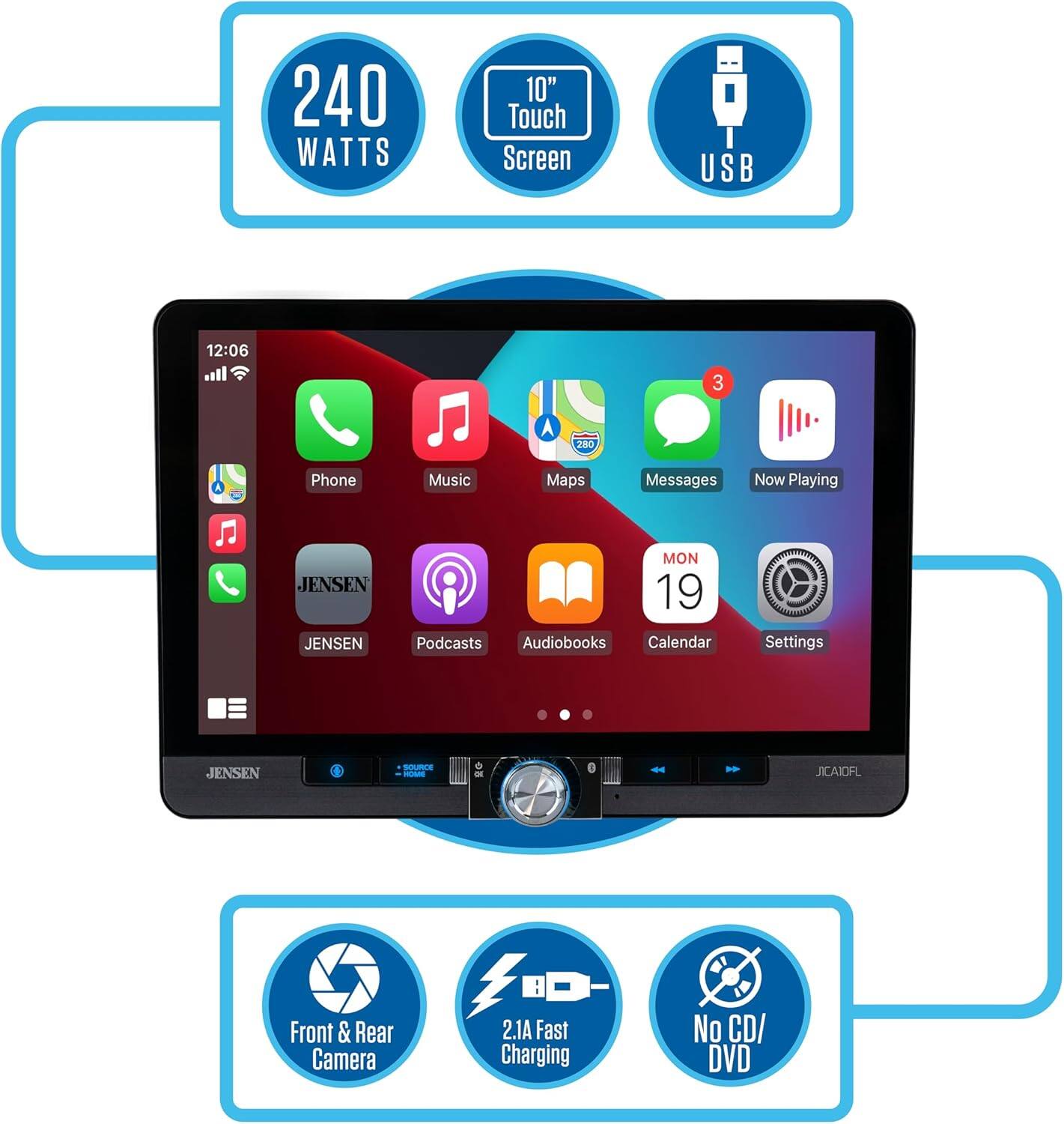 240 WATTS  
10" Touch Screen  
USB  

Phone  
Music  
Maps  
Messages  
Now Playing  
JENSEN  
Podcasts  
Audiobooks  
Calendar  
Settings  

Front & Rear Camera  
2.1A Fast Charging  
No CD/DVD