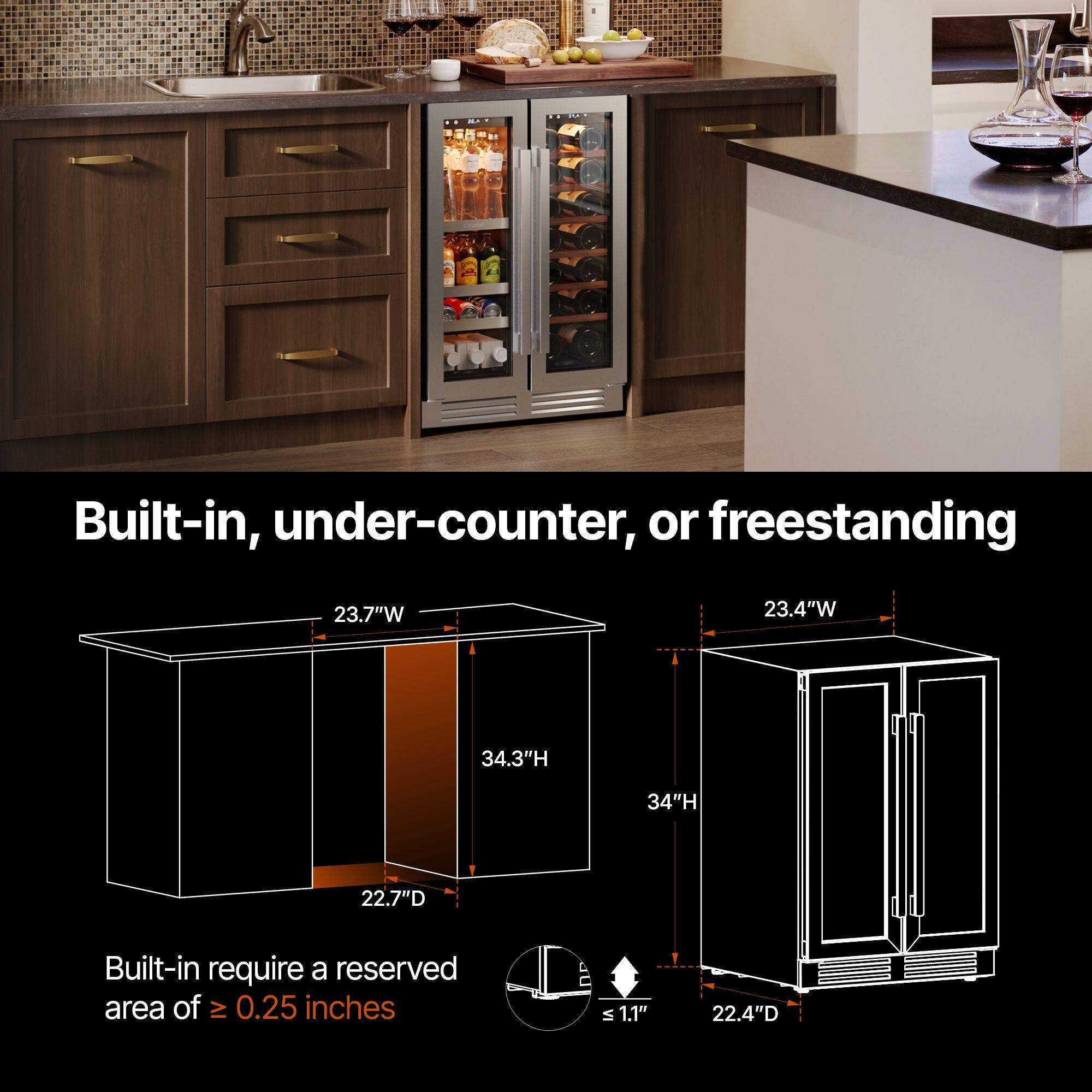 Built-in, under-counter, or freestanding

23.7"W 34.3"H 22.7"D

Built-in require a reserved area of ≥ 0.25 inches

23.4"W 34"H 22.4"D ≤ 1.1"