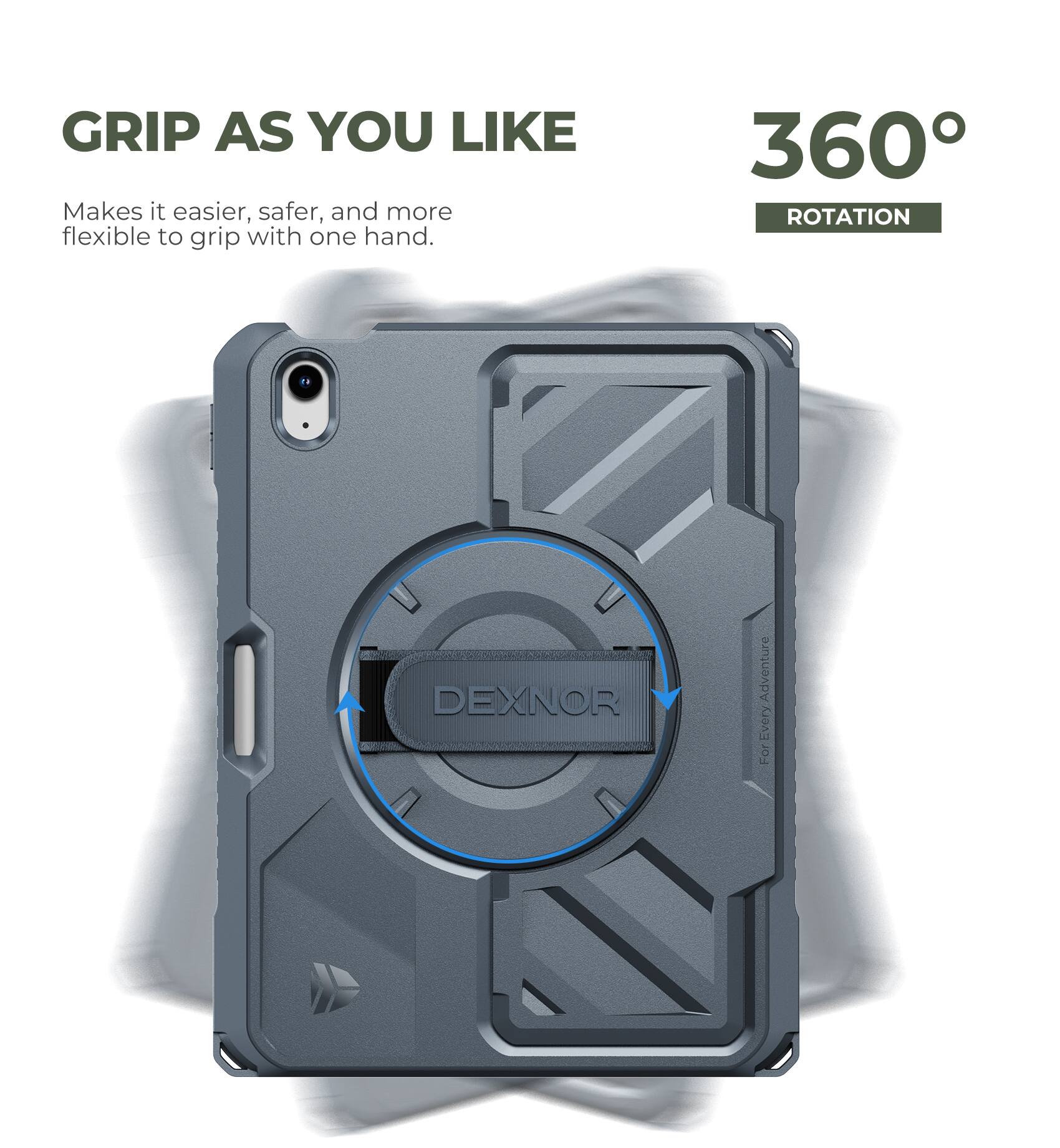 GRIP AS YOU LIKE  
Makes it easier, safer, and more flexible to grip with one hand.

360° ROTATION

DEXNOR  
For Every Adventure