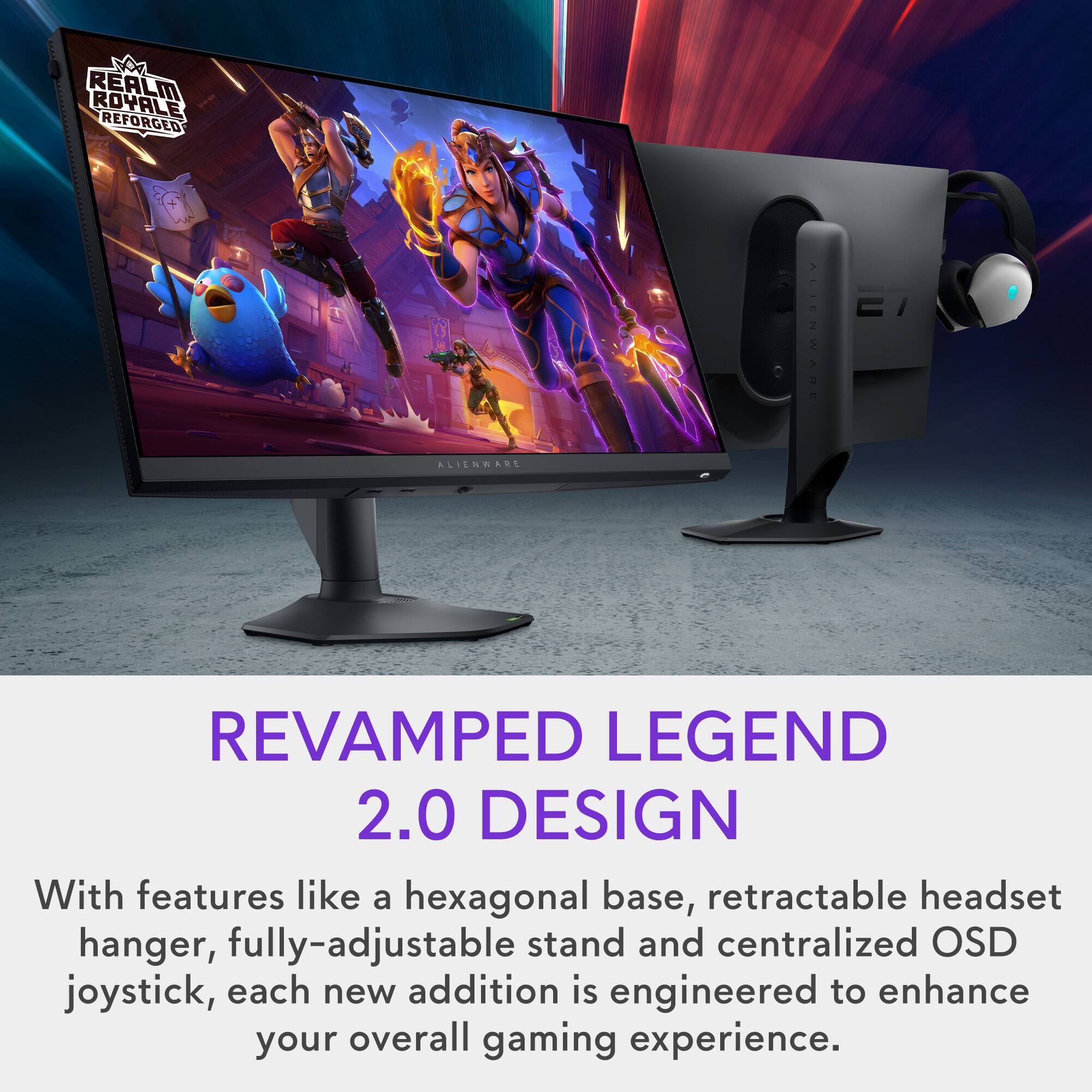 I REALM ROYALE REFORGED ALIENWARE REVAMPED LEGEND 2.0 DESIGN With features like a hexagonal base, retractable headset hanger, fully-adjustable stand and centralized OSD joystick, each new addition is engineered to enhance your overall gaming experience.