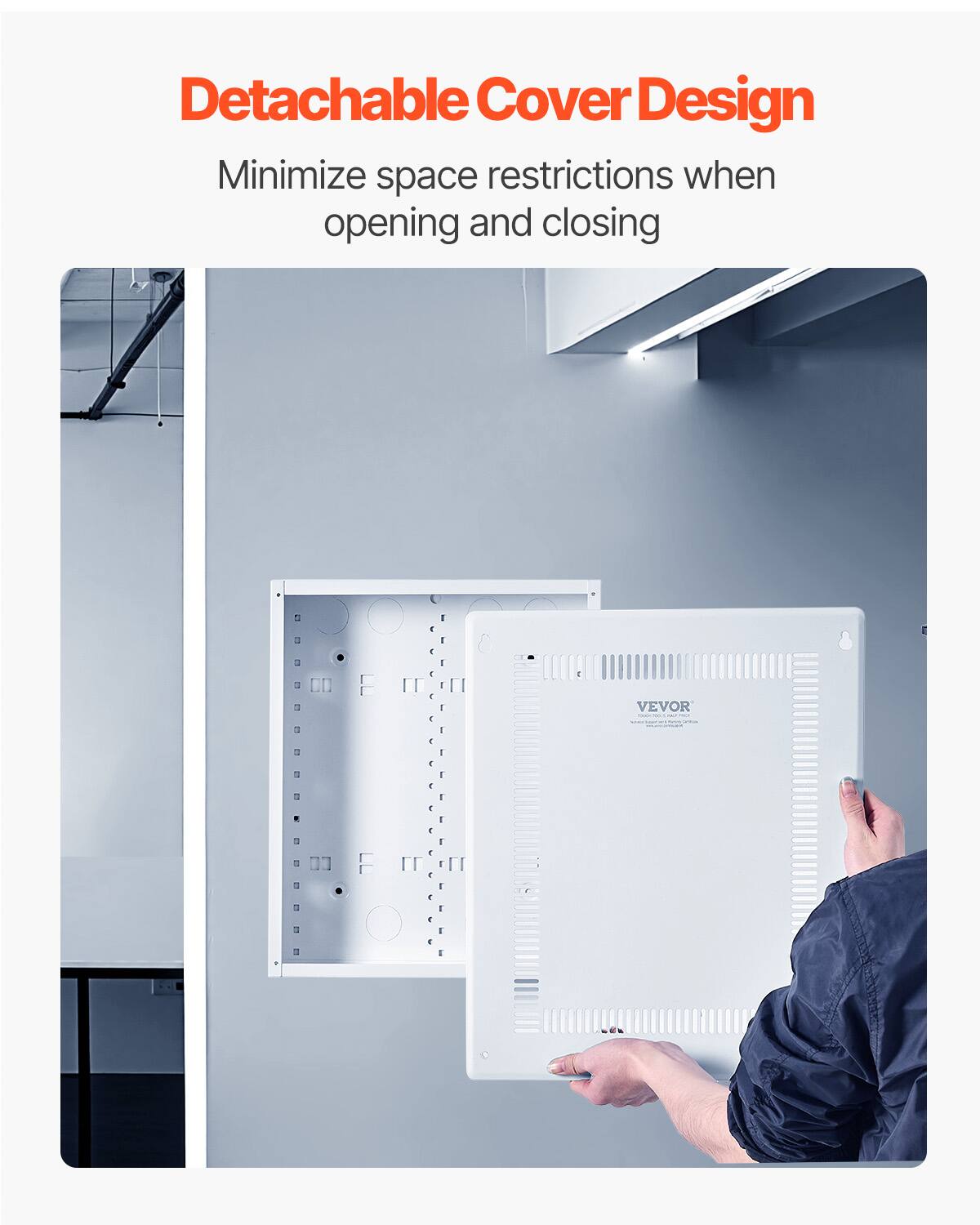Detachable Cover Design  
Minimize space restrictions when opening and closing