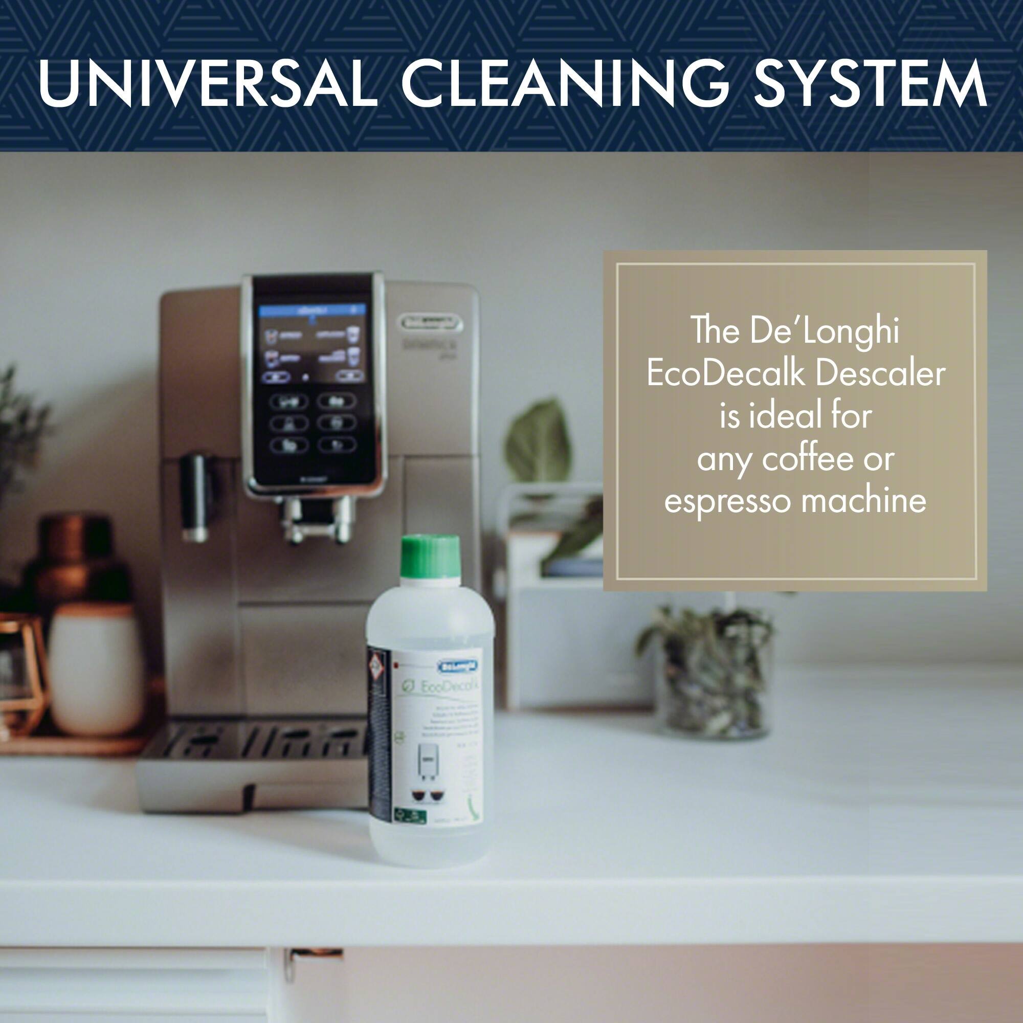 UNIVERSAL CLEANING SYSTEM

The De'Longhi EcoDecalk Descaler is ideal for any coffee or espresso machine.