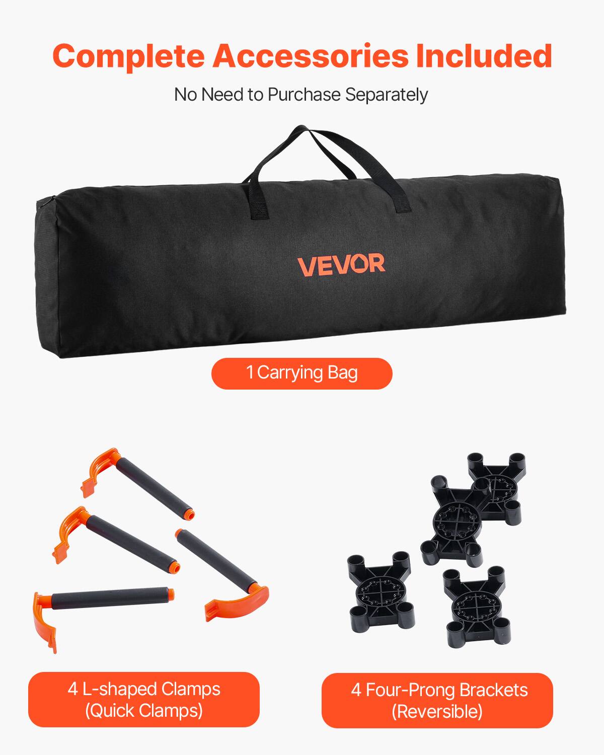 Complete Accessories Included  
No Need to Purchase Separately  

1 Carrying Bag  

4 L-shaped Clamps (Quick Clamps)  

4 Four-Prong Brackets (Reversible)