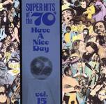 Best Buy: Super Hits of the '70s: Have a Nice Day, Vol. 15 [CD]