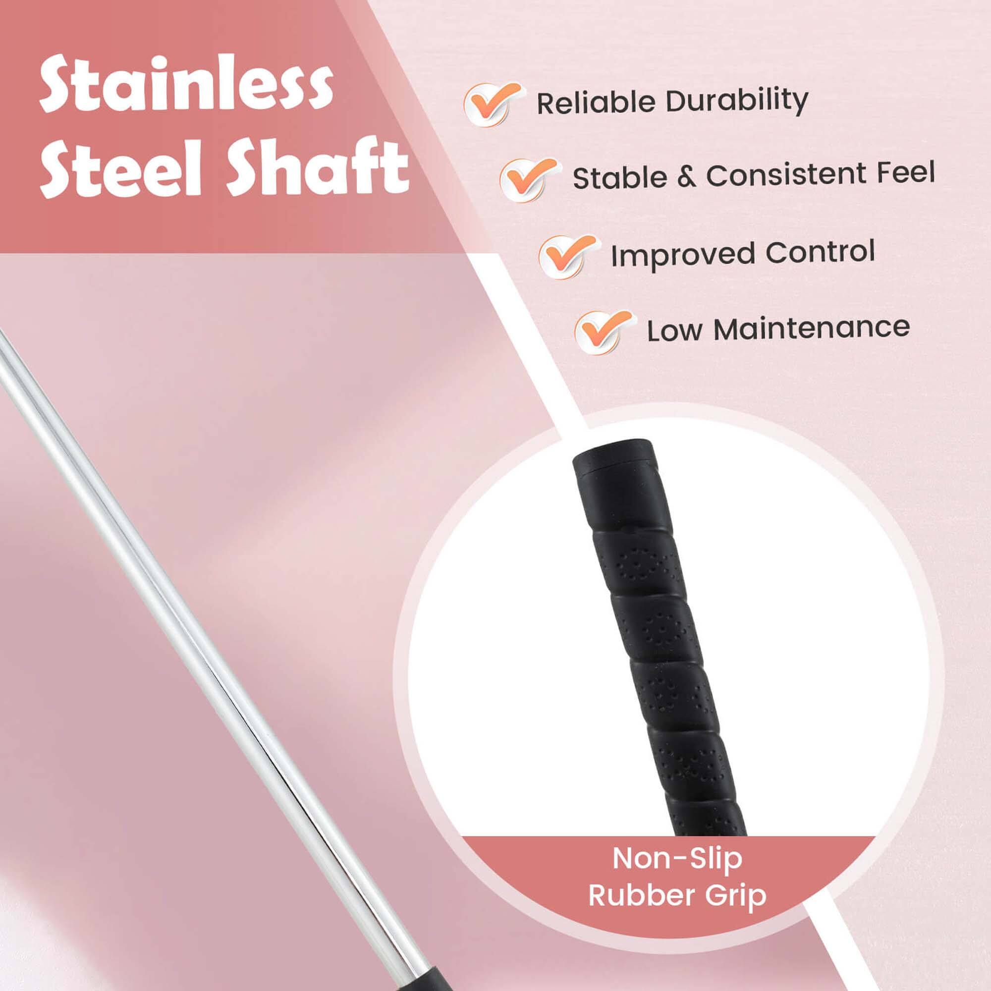 Stainless Steel Shaft

- Reliable Durability
- Stable & Consistent Feel
- Improved Control
- Low Maintenance

Non-Slip Rubber Grip