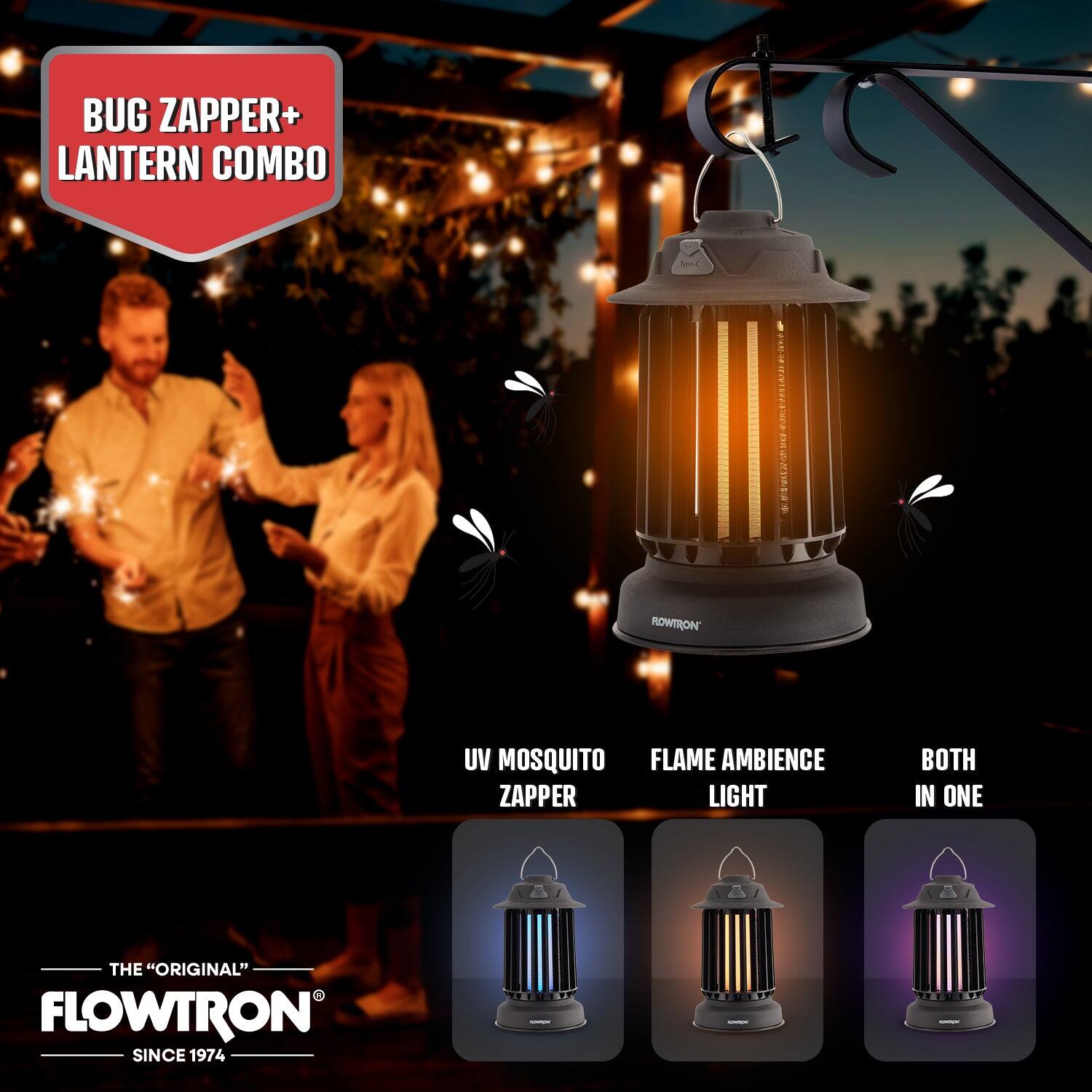BUG ZAPPER+ LANTERN COMBO

UV MOSQUITO ZAPPER

FLAME AMBIENCE LIGHT

BOTH IN ONE

THE "ORIGINAL" FLOWTRON SINCE 1974