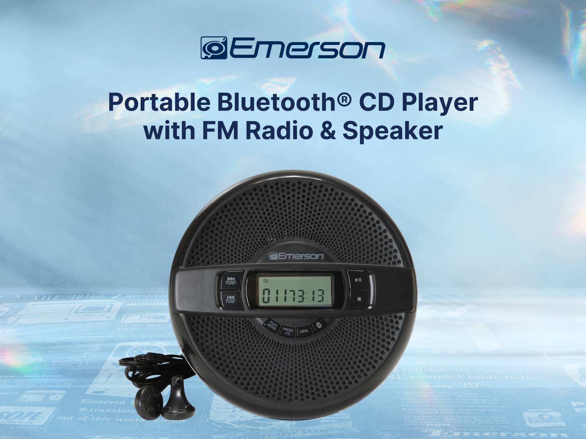 Emerson Portable Bluetooth® CD Player with FM Radio & Speaker
Emerson EIICIO TOHE-TUNES C 0117313
I ....  Trecce F7E MODE PLAY PRCD MEM 118 A - C U L full-fdelity speakers A 1 compuet bable radio ... on 2900  Emerson S-transisto C1L out of this world sonA me  - - -  - F  Padin | ata 10208 1 Emerso