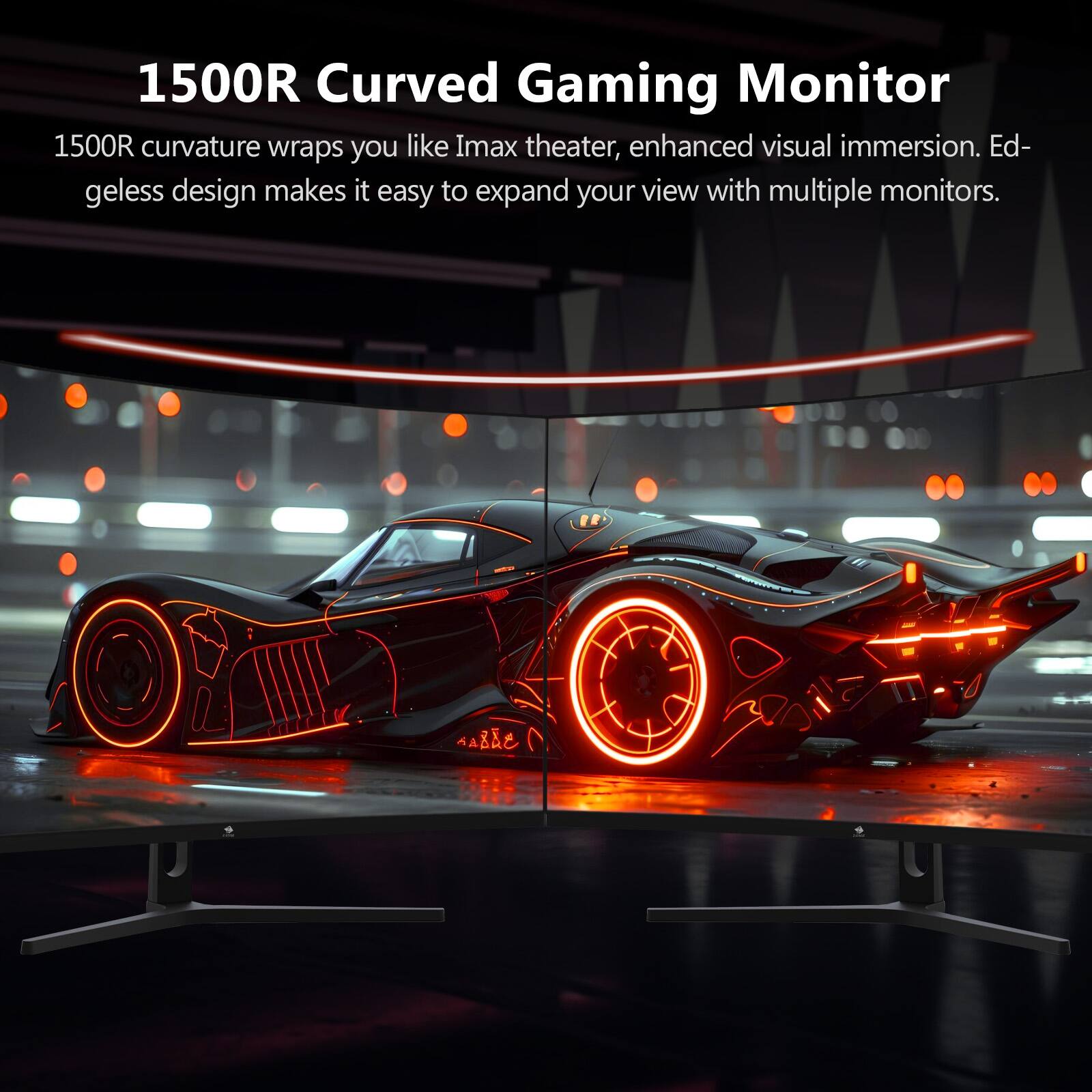 1500R Curved Gaming Monitor
1500R curvature wraps you like Imax theater, enhanced visual immersion. Edgeless design makes it easy to expand your view with multiple monitors.