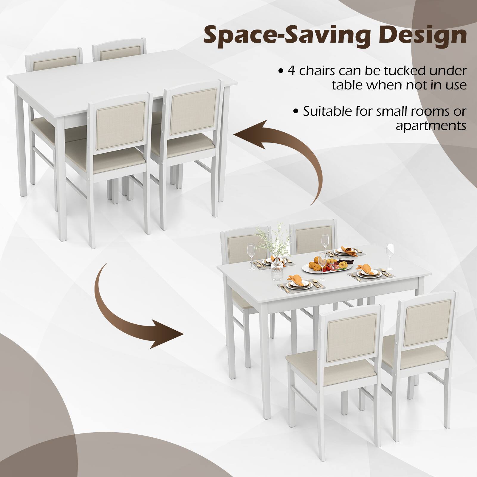 Space-Saving Design  
- 4 chairs can be tucked under table when not in use  
- Suitable for small rooms or apartments