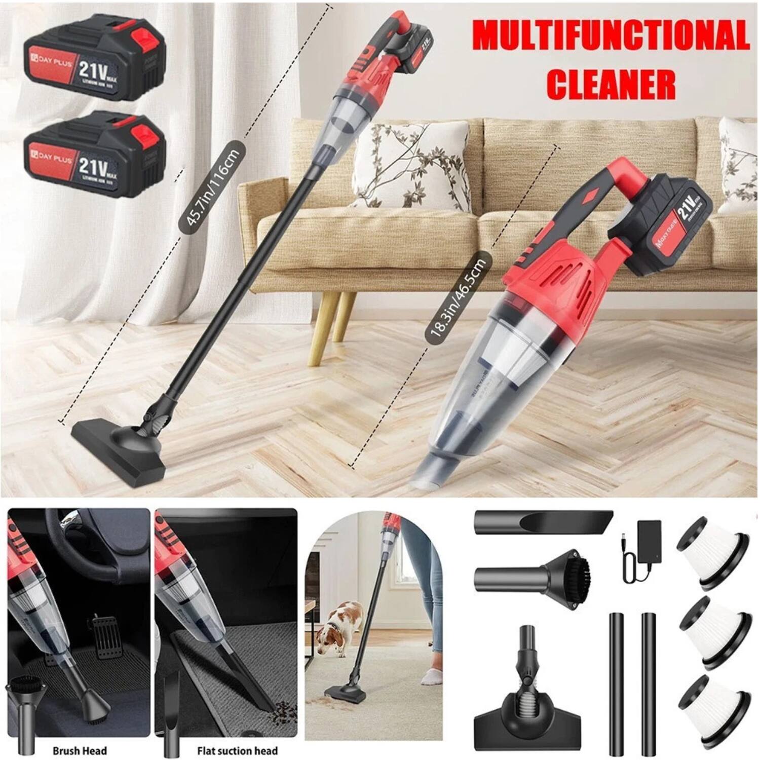 **MULTIFUNCTIONAL CLEANER**

- **DAY PLUS 21V**
- **45.7in/116cm**
- **18.3in/46.5cm**

**Brush Head**
**Flat suction head**

**Included Accessories:**
- Additional brush heads
- Nozzle attachments
- Charging cable
- Storage stand