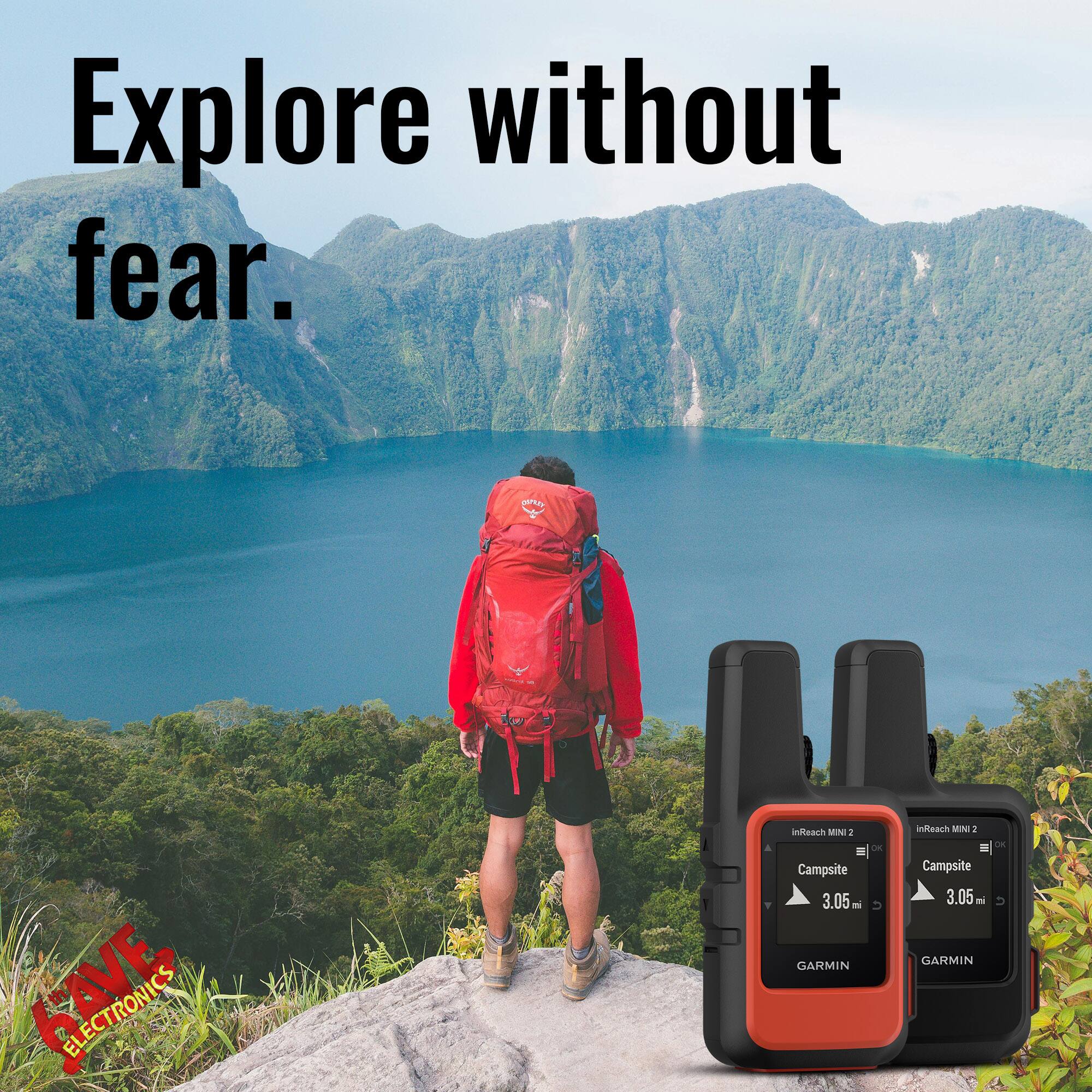 Explore without fear.

APt ELECTRONICS

inReach MINI 2
Campsite 3.05 mi
GARMIN

inReach MINI 2
Campsite 3.05 mi
GARMIN