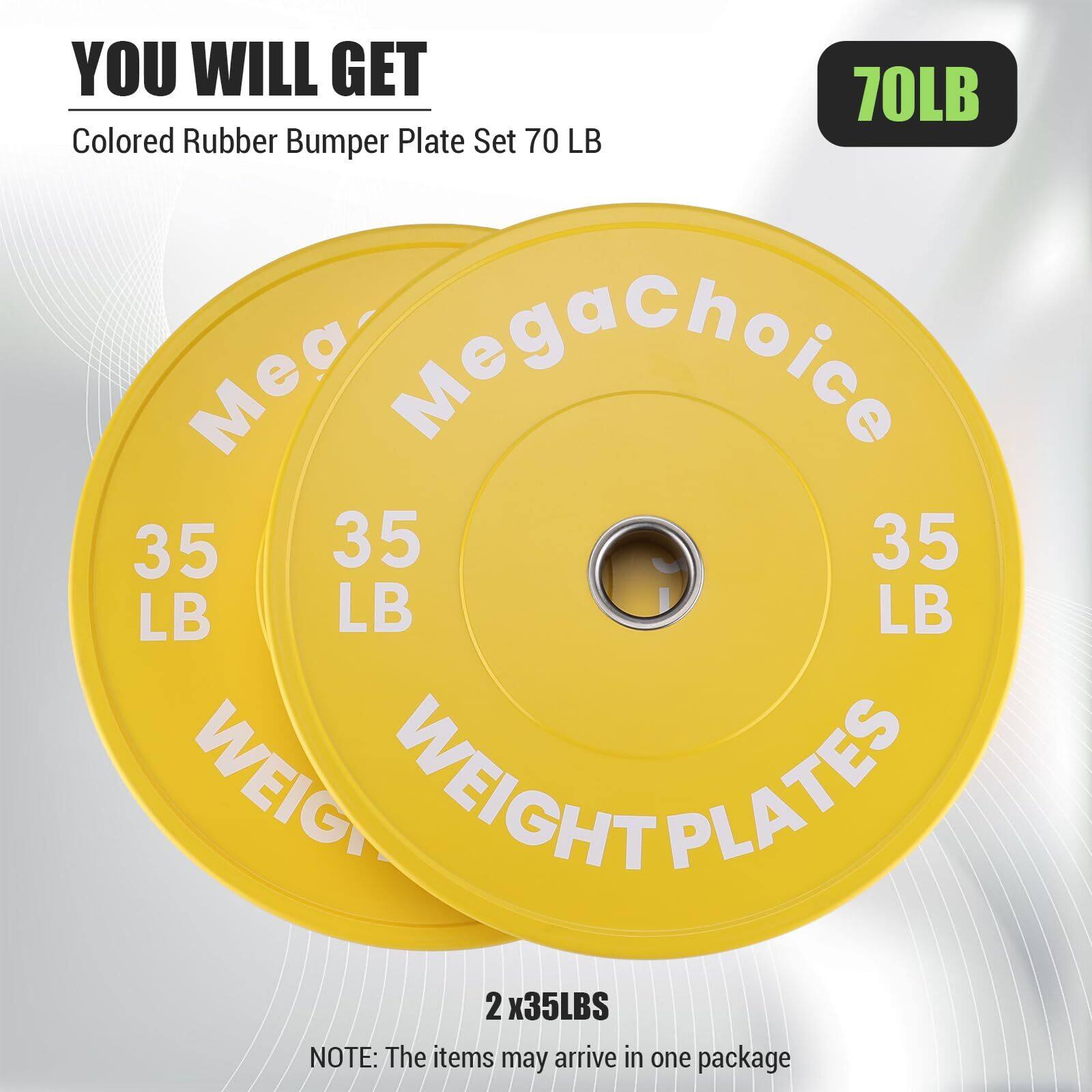 YOU WILL GET  
Colored Rubber Bumper Plate Set 70 LB  

MegaChoice  
35 LB  
35 LB  
35 LB  

WEIGHT PLATES  

2 x 35LBS  

NOTE: The items may arrive in one package