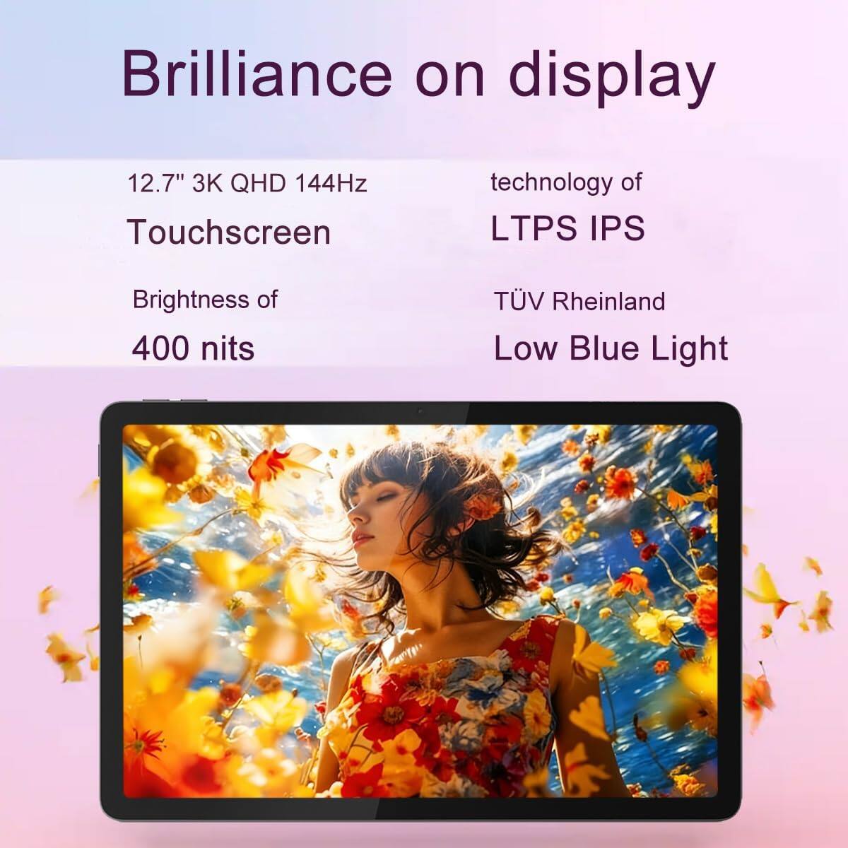 Brilliance on display

12.7" 3K QHD 144Hz Touchscreen

Brightness of 400 nits

technology of LTPS IPS

TÜV Rheinland Low Blue Light