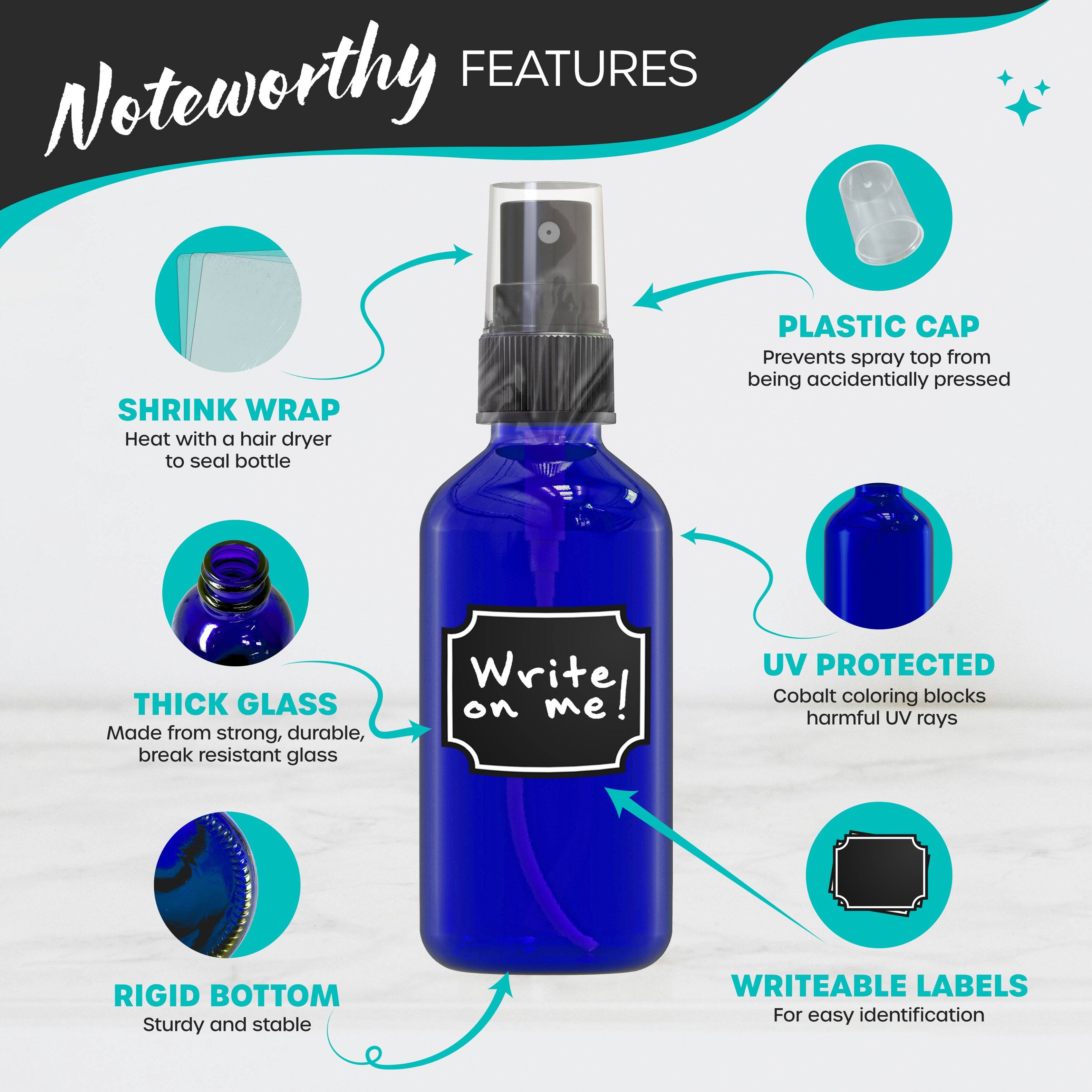 **FEATURES**

- **SHRINK WRAP**  
  Heat with a hair dryer to seal bottle

- **PLASTIC CAP**  
  Prevents spray top from being accidentally pressed

- **THICK GLASS**  
  Made from strong, durable, break resistant glass

- **UV PROTECTED**  
  Cobalt coloring blocks harmful UV rays

- **RIGID BOTTOM**  
  Sturdy and stable

- **WRITEABLE LABELS**  
  For easy identification