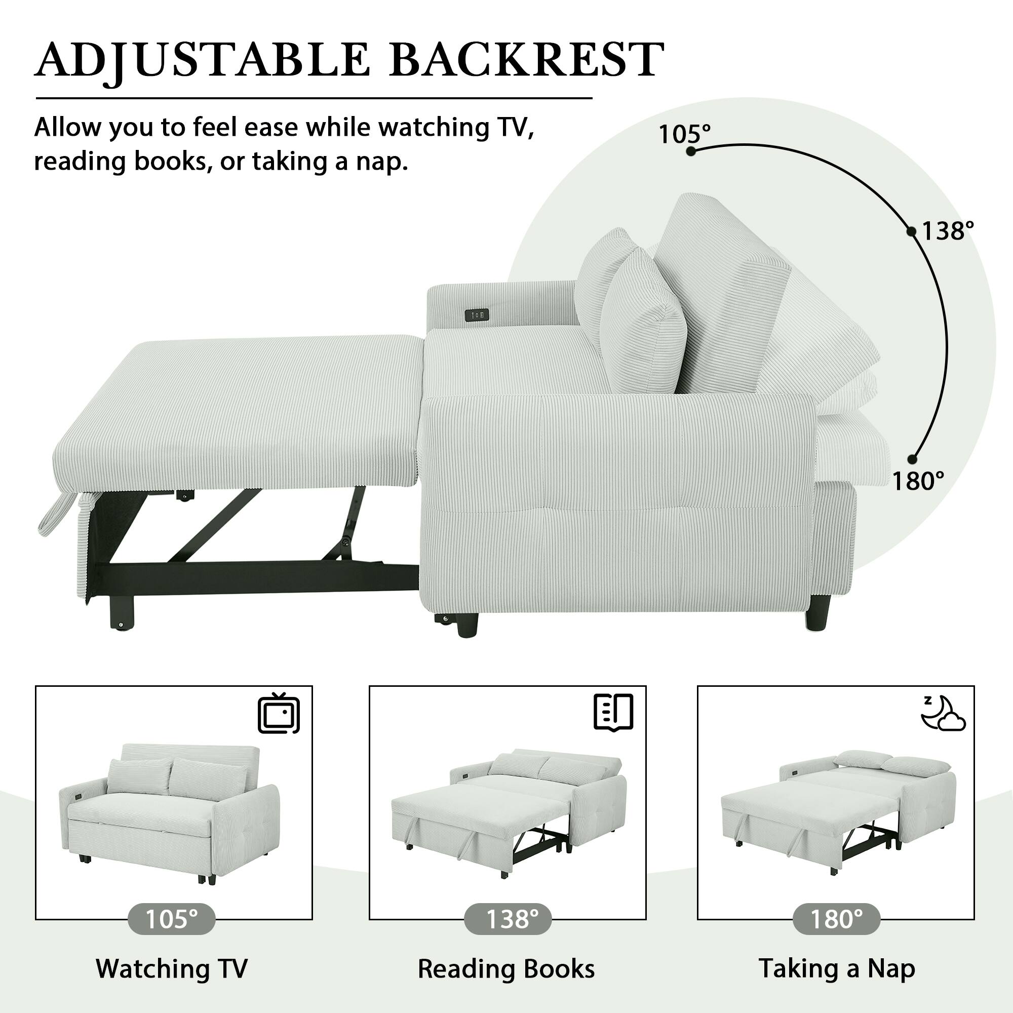 ADJUSTABLE BACKREST allows you to feel ease while watching TV, reading books, or taking a nap.

- 105°: Watching TV
- 138°: Reading Books
- 180°: Taking a Nap
