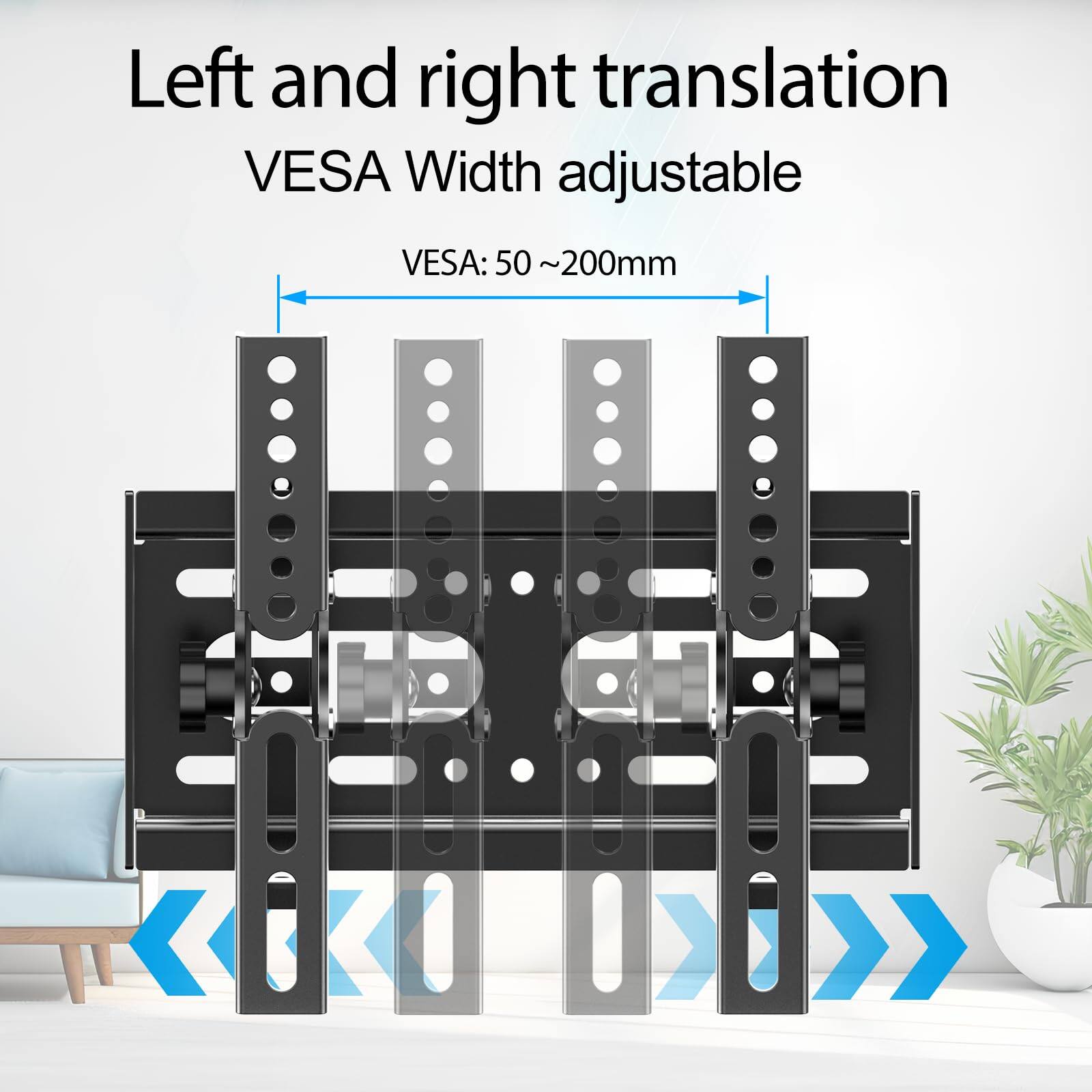 Left and right translation  
VESA Width adjustable  
VESA: 50 ~ 200mm