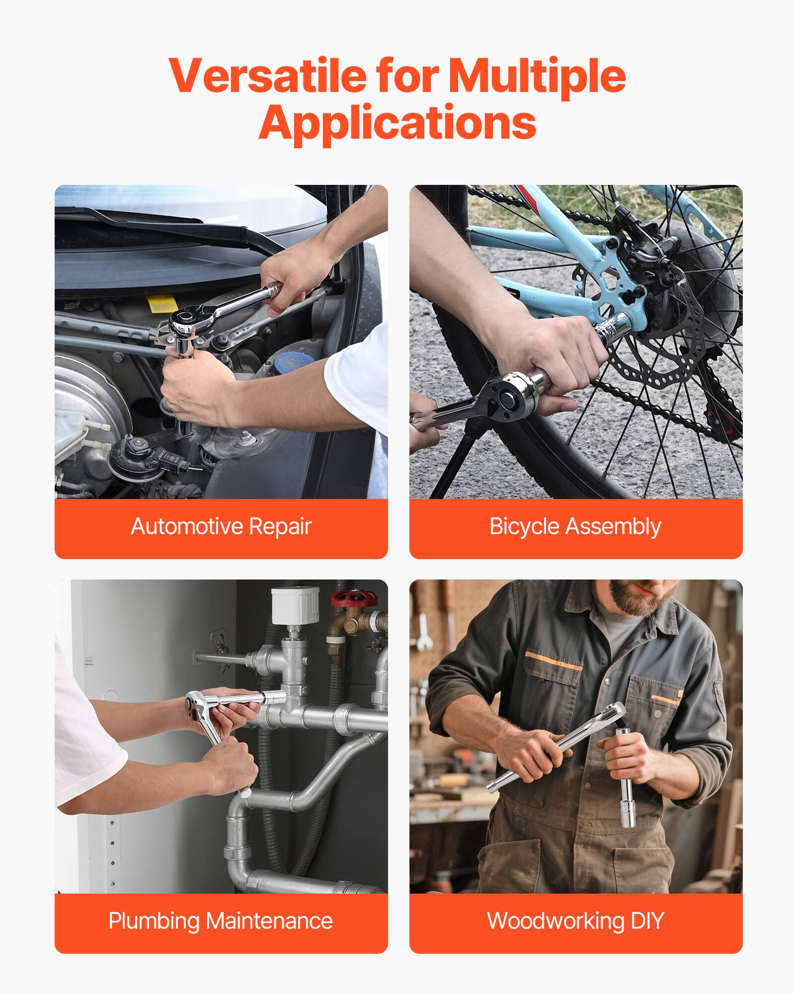 Versatile for Multiple Applications

- Automotive Repair
- Bicycle Assembly
- Plumbing Maintenance
- Woodworking DIY