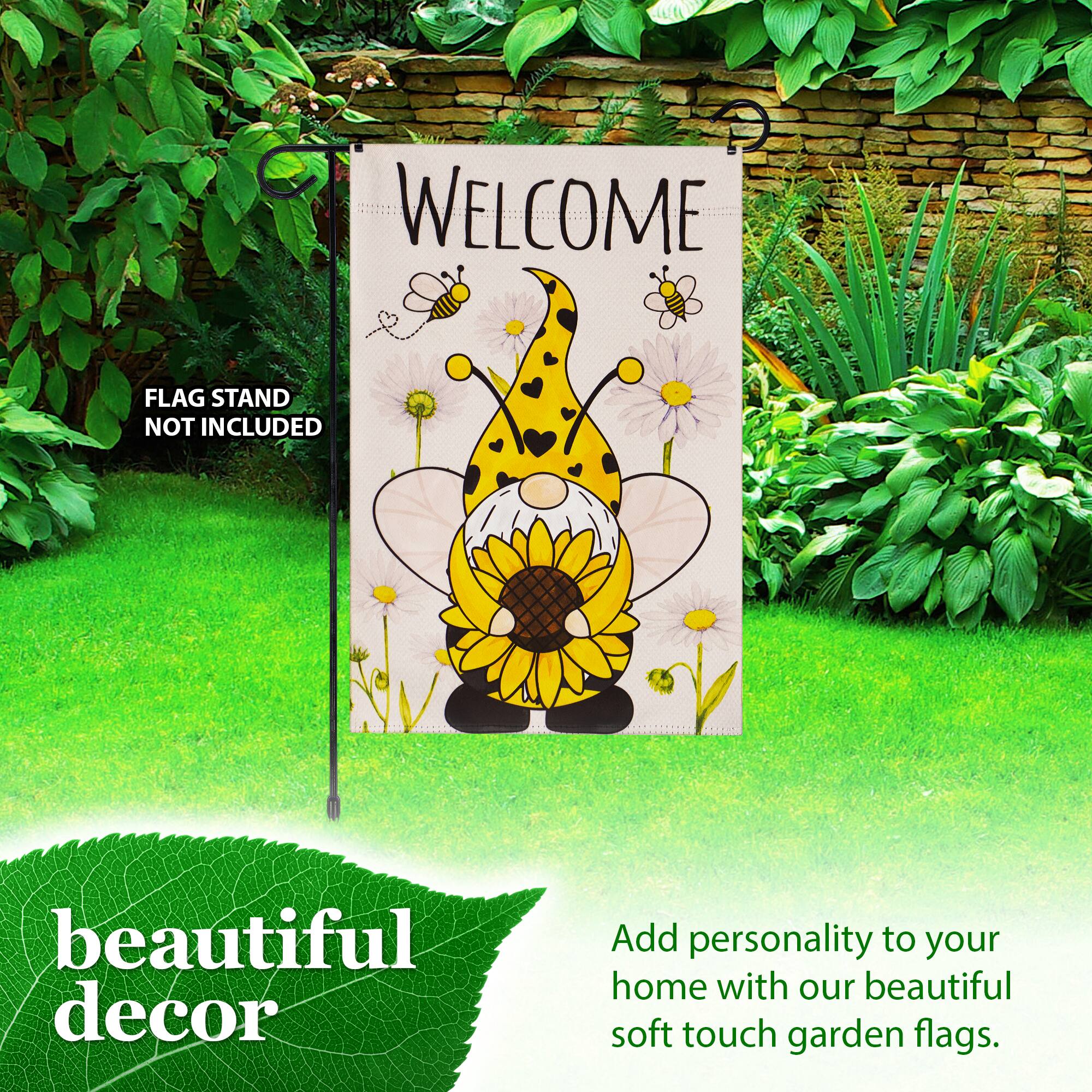 WELCOME  
FLAG STAND NOT INCLUDED  

beautiful decor  

Add personality to your home with our beautiful soft touch garden flags.