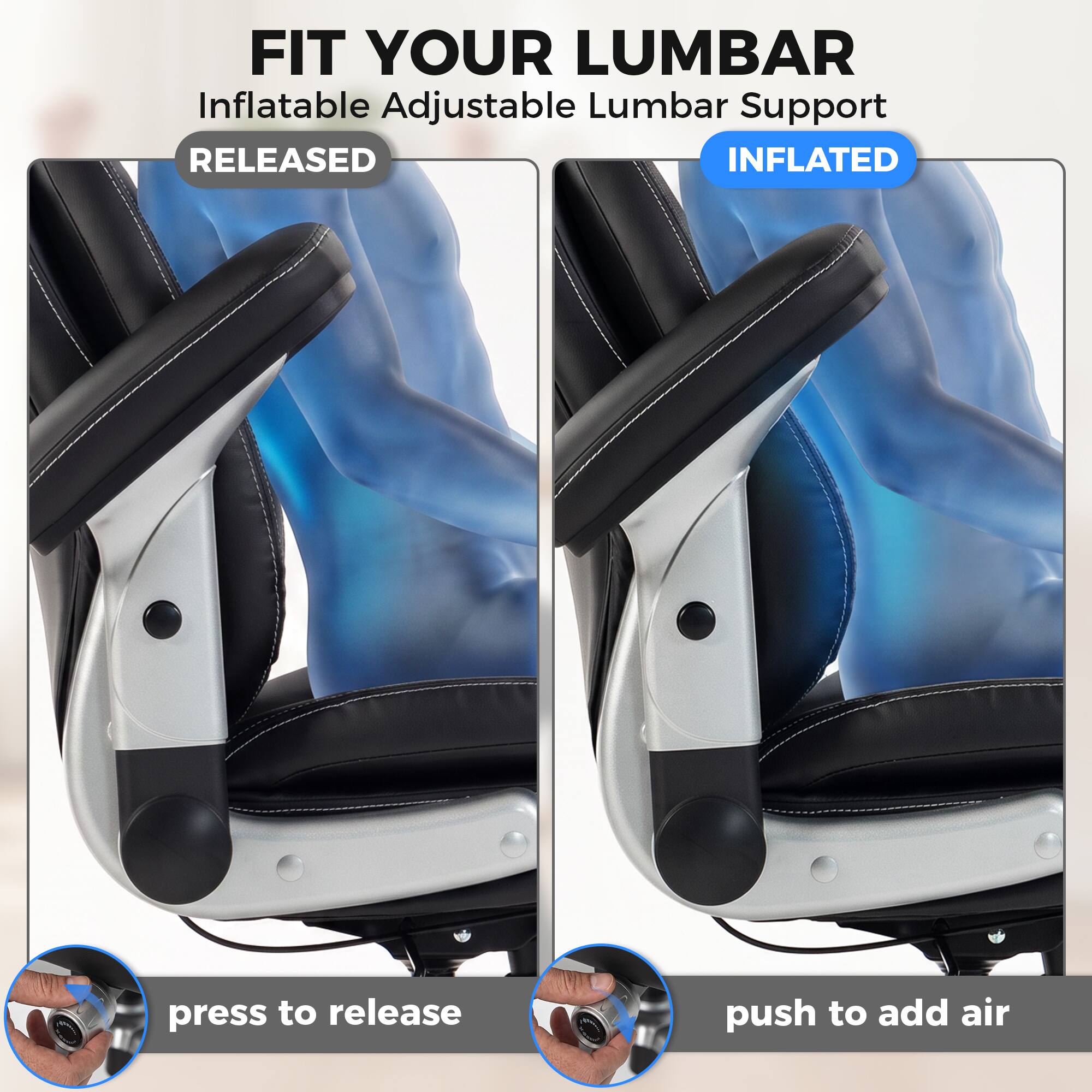 FIT YOUR LUMBAR  
Inflatable Adjustable Lumbar Support  

RELEASED  
INFLATED  

press to release  
push to add air