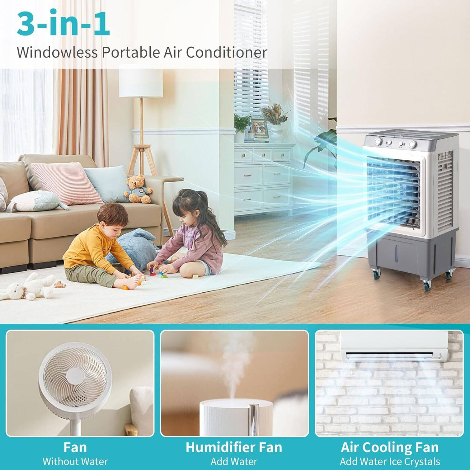 3-in-1 Windowless Portable Air Conditioner

- Fan (Without Water)
- Humidifier Fan (Add Water)
- Air Cooling Fan (Add Water Ice Crystals)