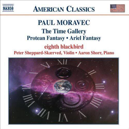NAXOS AMERICAN CLASSICS  
PAUL MORAVEC  
The Time Gallery  
Protean Fantasy • Ariel Fantasy  
eighth blackbird  
Peter Sheppard-Skerved, Violin • Aaron Shorr, Piano  

XII I N = V III VIII IIII VII IN VI V.