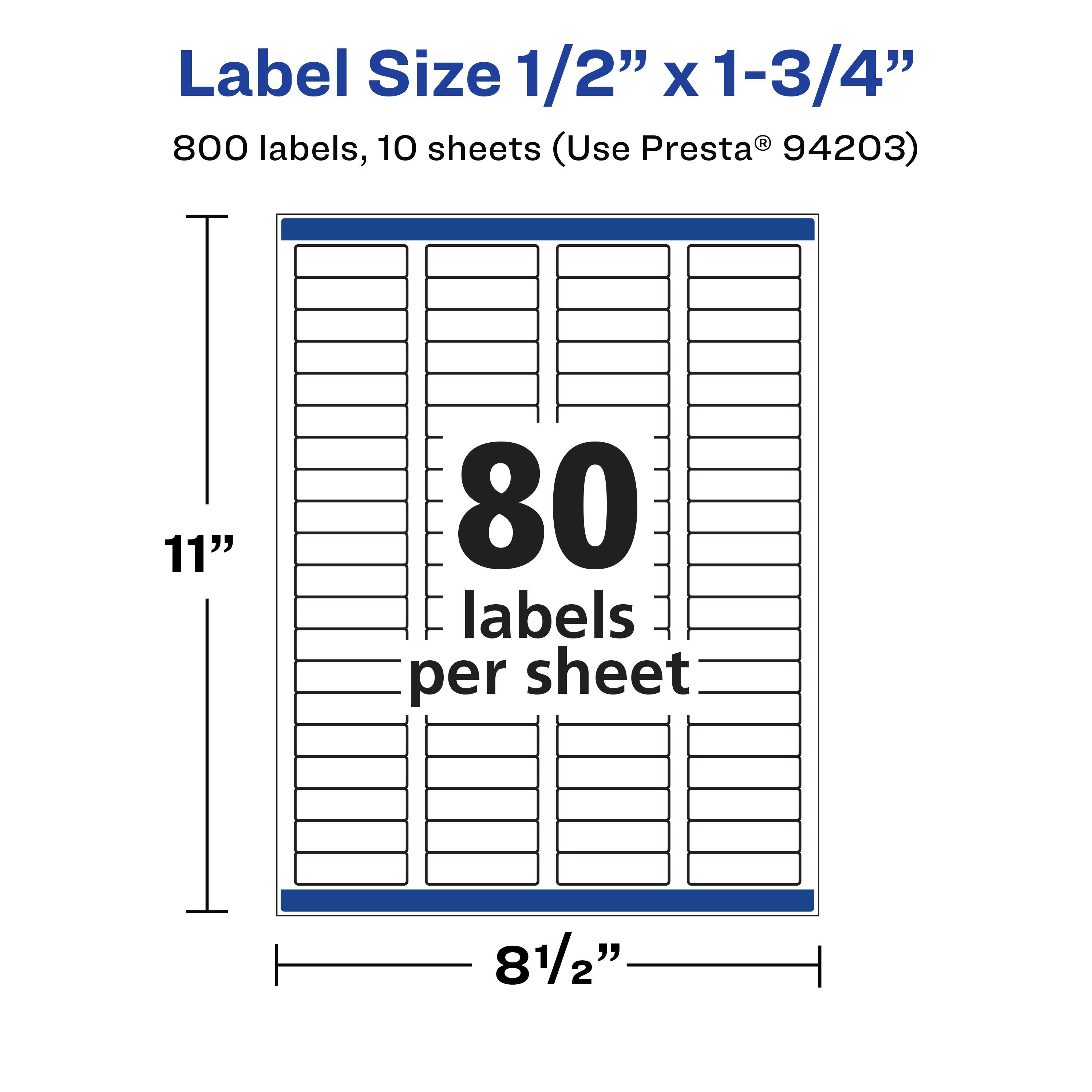 Label Size 1/2" x 1-3/4"  
800 labels, 10 sheets (Use Presta® 94203)  
11" x 81/2"  
80 labels per sheet