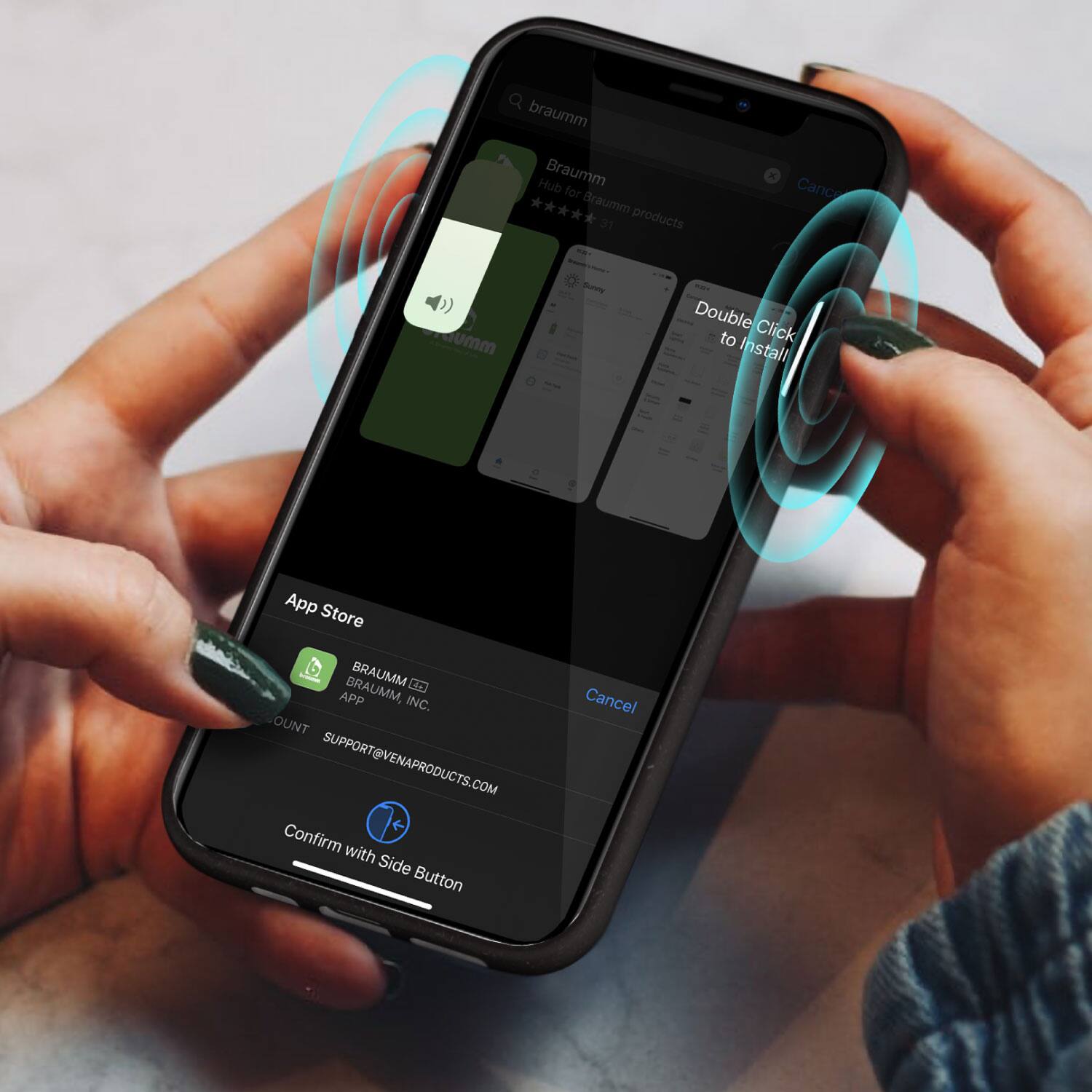 BRAUMM, BRAUMM for Braumm products. Double Click to Install. App Store. BRAUMM, BRAUMM n APP INC. SUPPORT@VENAPRODUCTS.COM. Confirm with Side Button. Cancel.