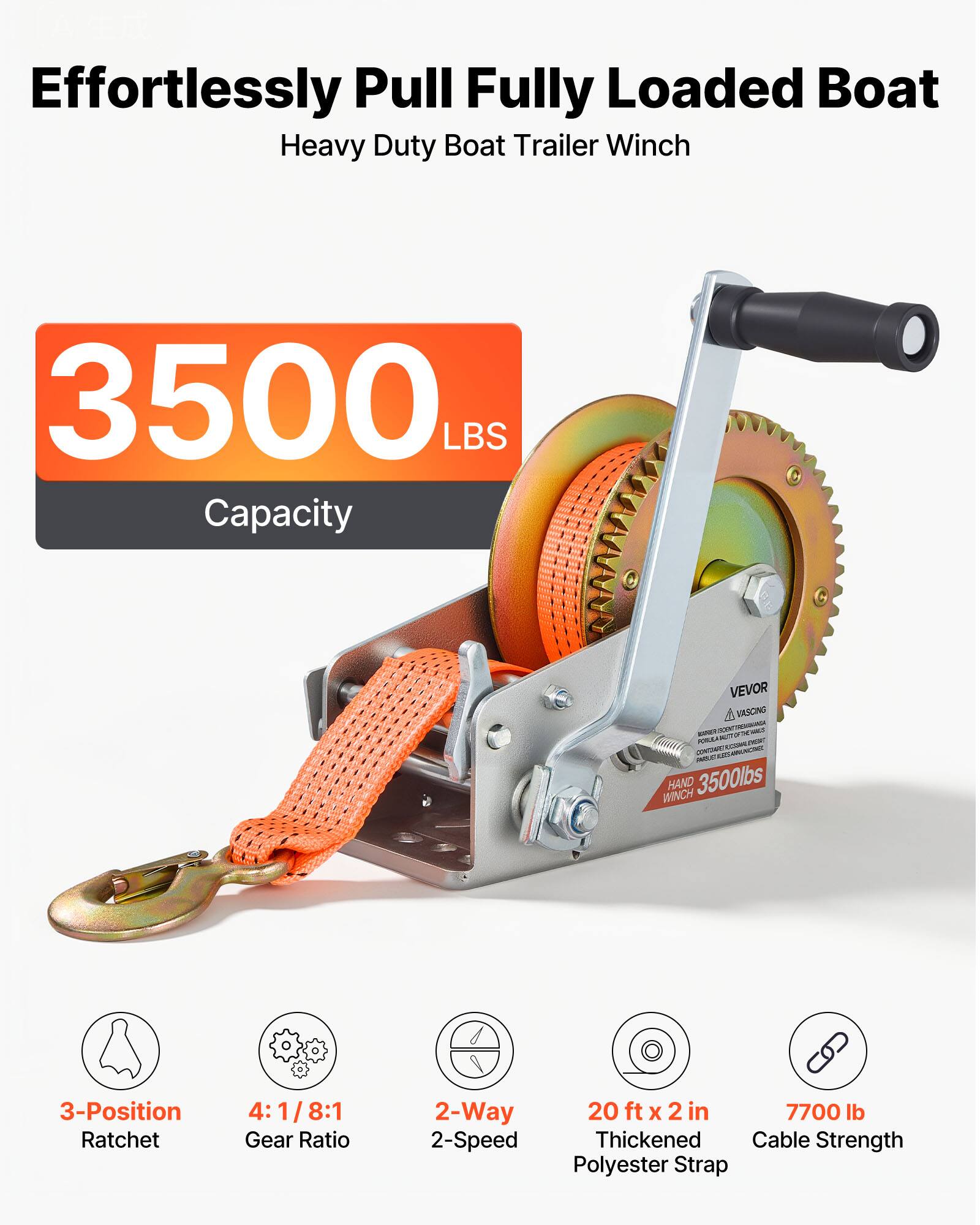 Effortlessly Pull Fully Loaded Boat Heavy Duty Boat Trailer Winch 3500 LBS Capacity VEVOR A VASCING - sT PML - - - WINCH HAND 3500lbs 3-Position Ratchet 4:1/8:1 8:1 Gear Ratio 2-Way 2-Speed 20 ft x 2 in 7700 lb Thickened Cable Strength Polyester Strap