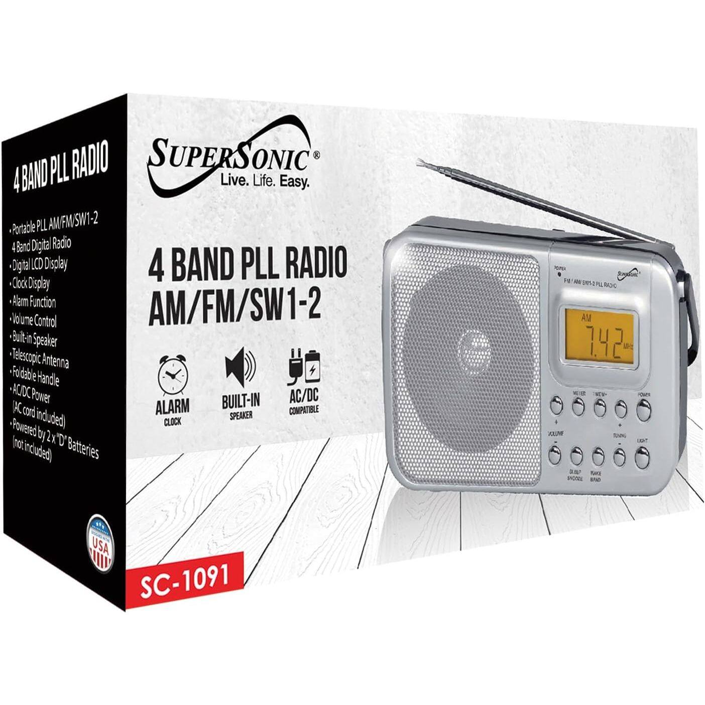 PLL RADIO SUPERSONIC 4 BAND Live. Life. Easy. Portable PLL AMFM/SW1-2 4 Band Digital Radio Digital LCD Display 4 BAND PLL RADIO Cock Display Alarm Function AM/FM/SW1-2 Volume Control Built-in Speaker Telescopic Antenna Foldable Handle AC Power AC/DC Compatible (cord included) SPEAKER CLOCK Powered by 2 x D Batteries (not included) - 1 ME RROHO AM 1.42 M Vr VaUM S AD 3S BAKE PROTEC USA II SC-1091