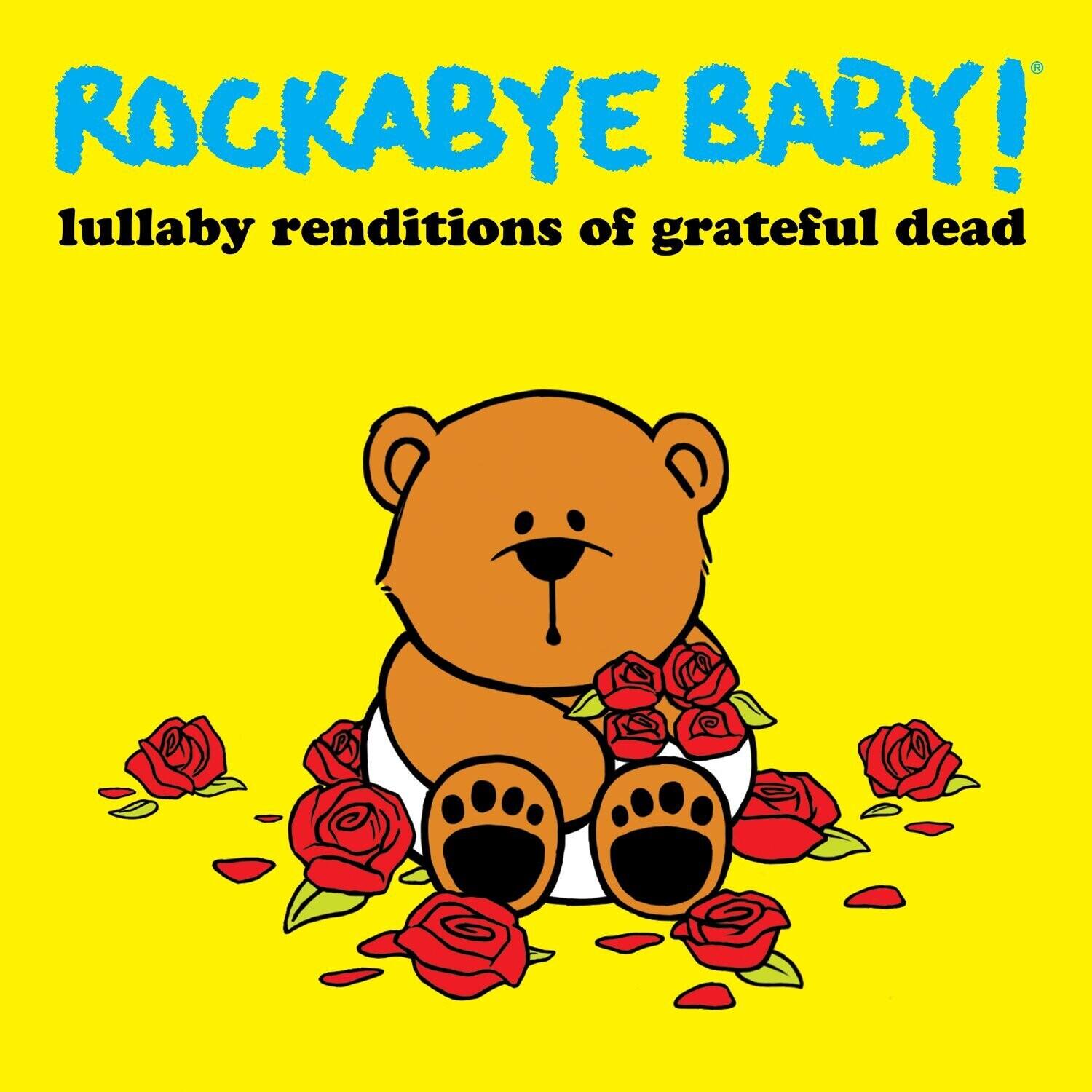 Rockabye Baby!  
Lullaby Renditions of Grateful Dead
