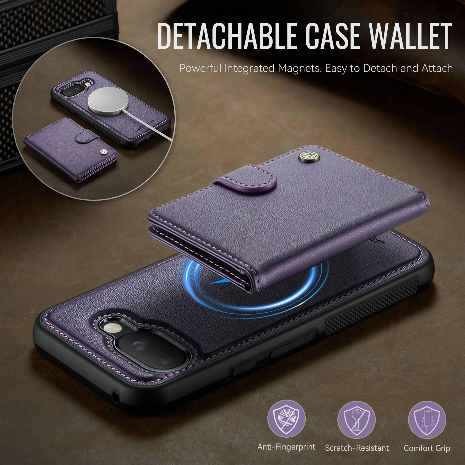 DETACHABLE CASE WALLET  
Powerful Integrated Magnets. Easy to Detach and Attach  
Anti-Fingerprint Scratch-Resistant Comfort Grip