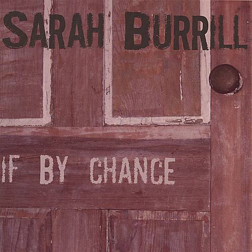 SARAH BURRILL  
IF BY CHANCE