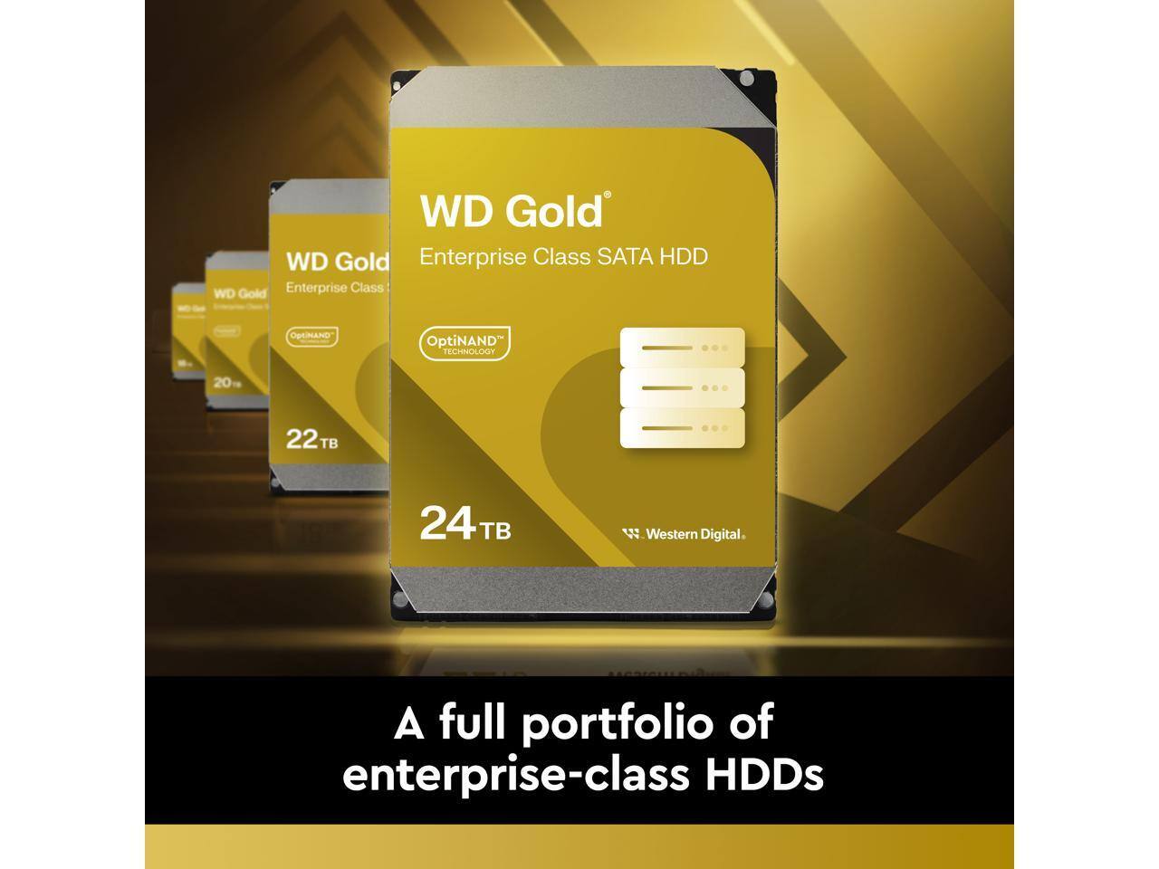 WD Gold  
Enterprise Class SATA HDD  
OptiNAND™  
24TB  
Western Digital  

A full portfolio of enterprise-class HDDs