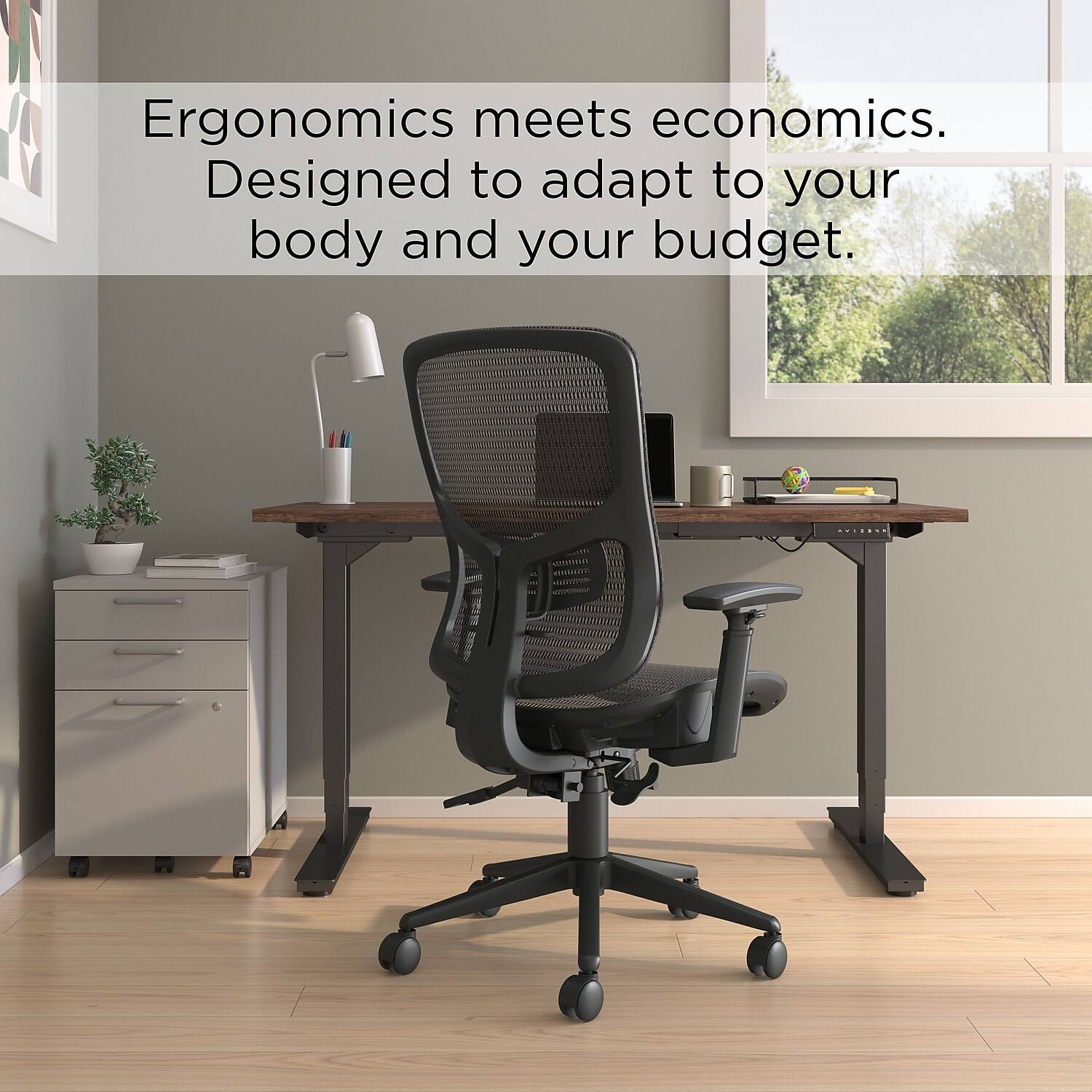 Ergonomics meets economics.  
Designed to adapt to your body and your budget.