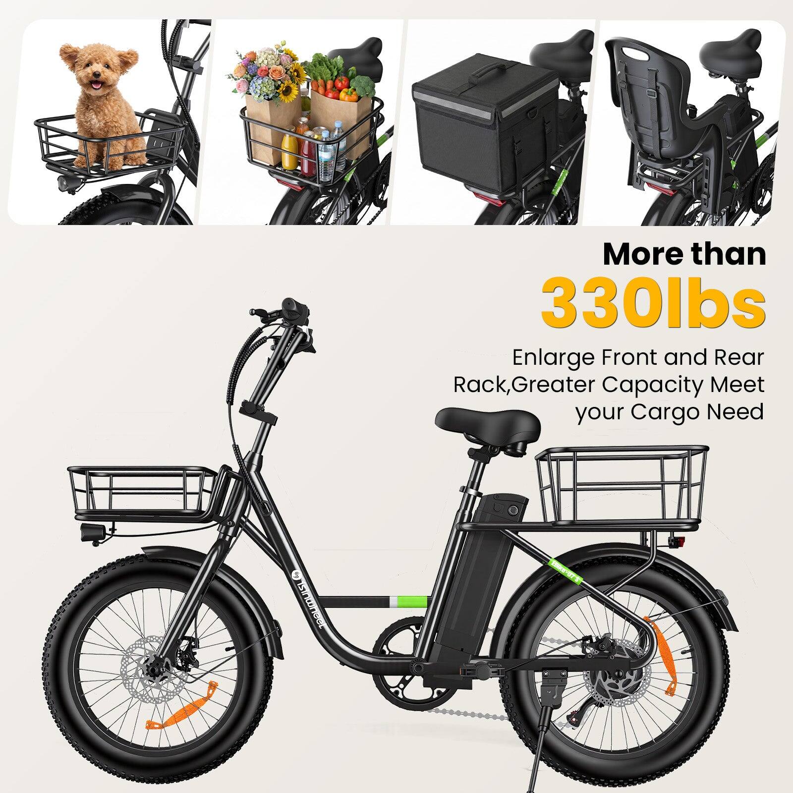 More than 330lbs  
Enlarge Front and Rear Rack, Greater Capacity Meet your Cargo Need