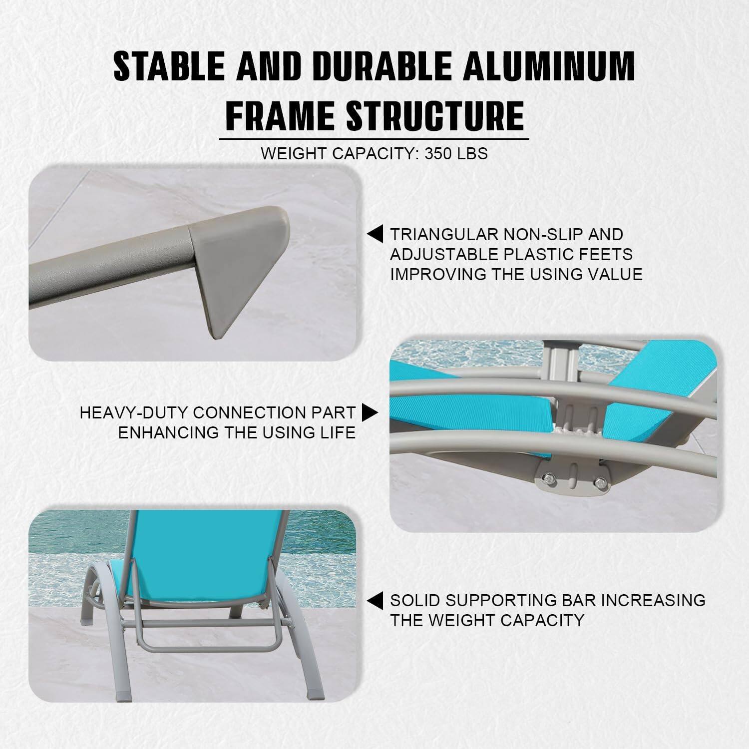 STABLE AND DURABLE ALUMINUM FRAME STRUCTURE  
WEIGHT CAPACITY: 350 LBS  

- TRIANGULAR NON-SLIP AND ADJUSTABLE PLASTIC FEETS IMPROVING THE USING VALUE  
- HEAVY-DUTY CONNECTION PART ENHANCING THE USING LIFE  
- SOLID SUPPORTING BAR INCREASING THE WEIGHT CAPACITY