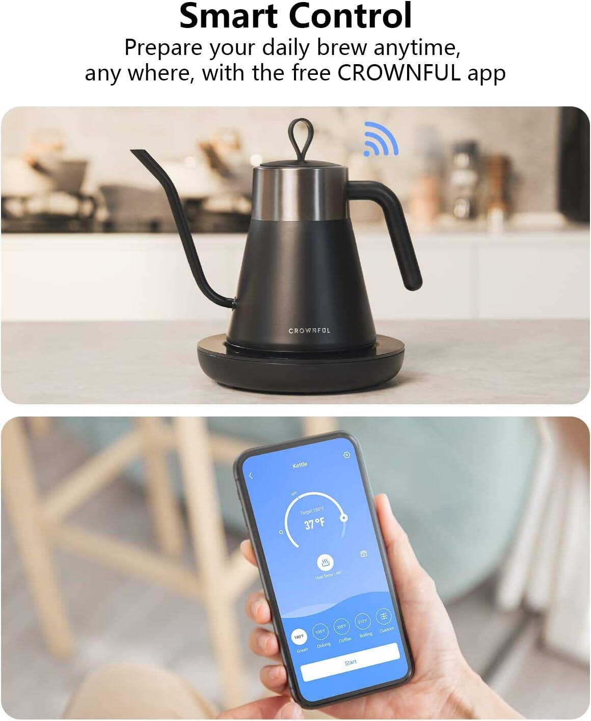 Smart Control  
Prepare your daily brew anytime, anywhere, with the free CROWNFUL app