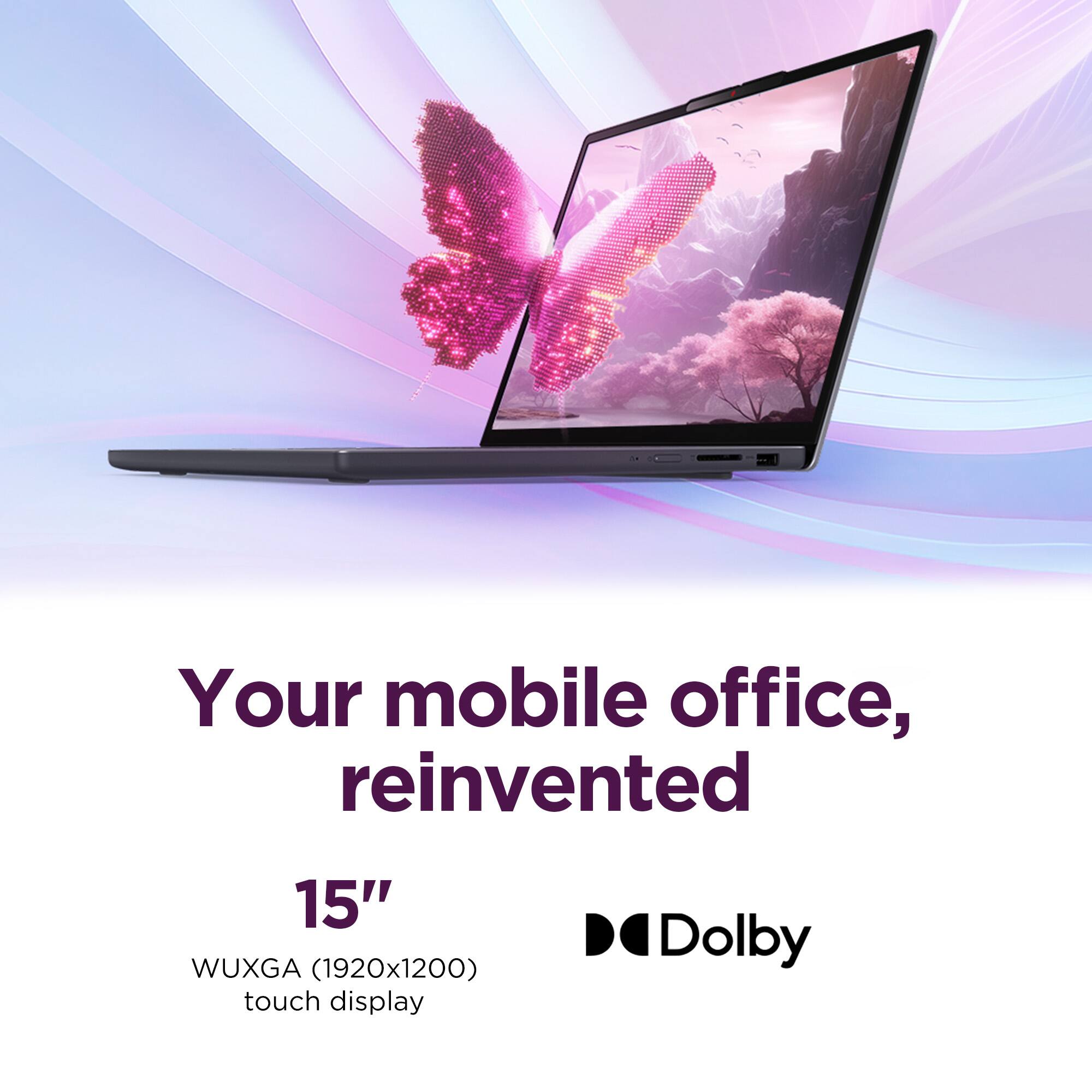 Your mobile office, reinvented

15" WUXGA (1920x1200) touch display

Dolby