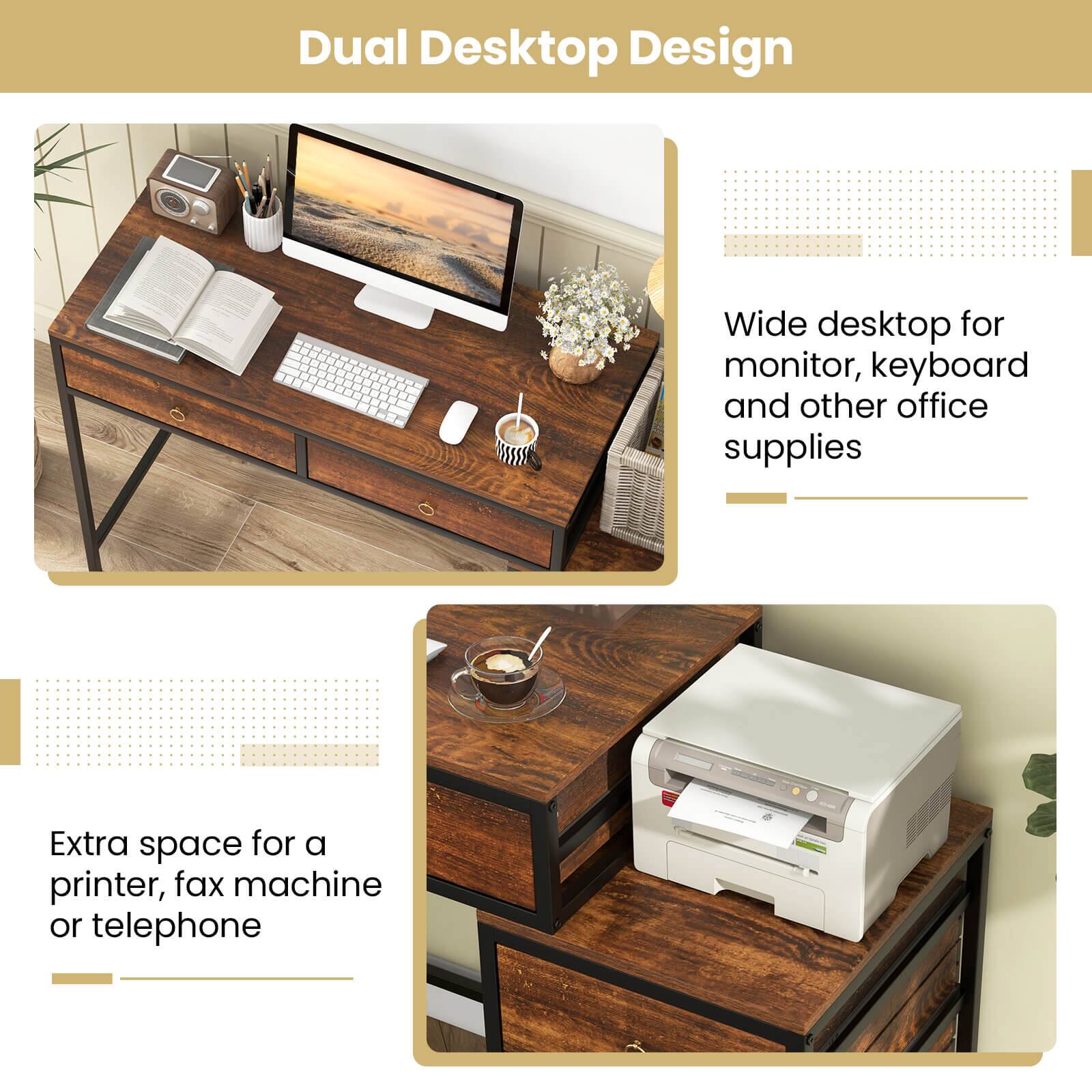 Dual Desktop Design

Wide desktop for monitor, keyboard and other office supplies

Extra space for a printer, fax machine or telephone