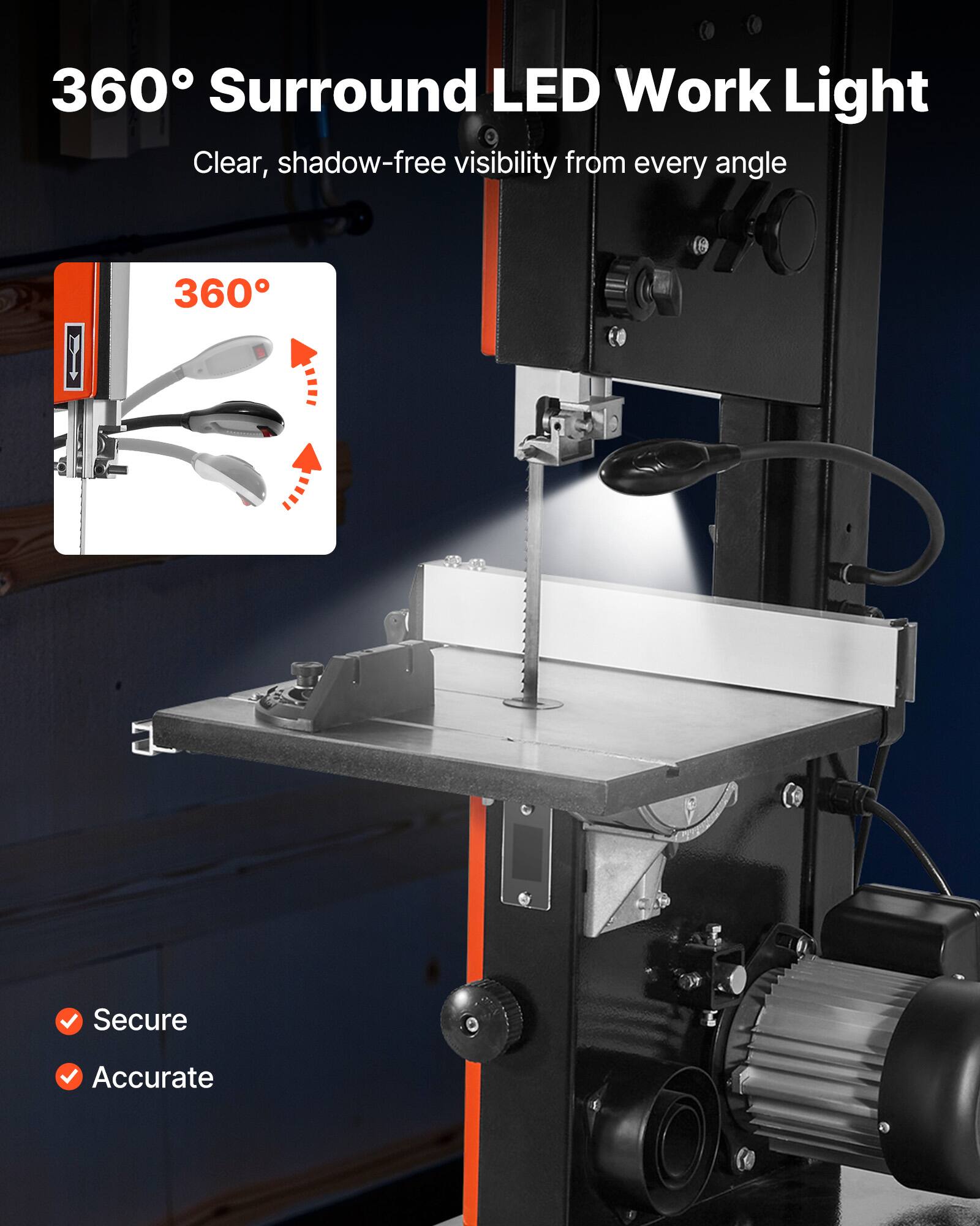 360° Surround LED Work Light  
Clear, shadow-free visibility from every angle

Secure  
Accurate