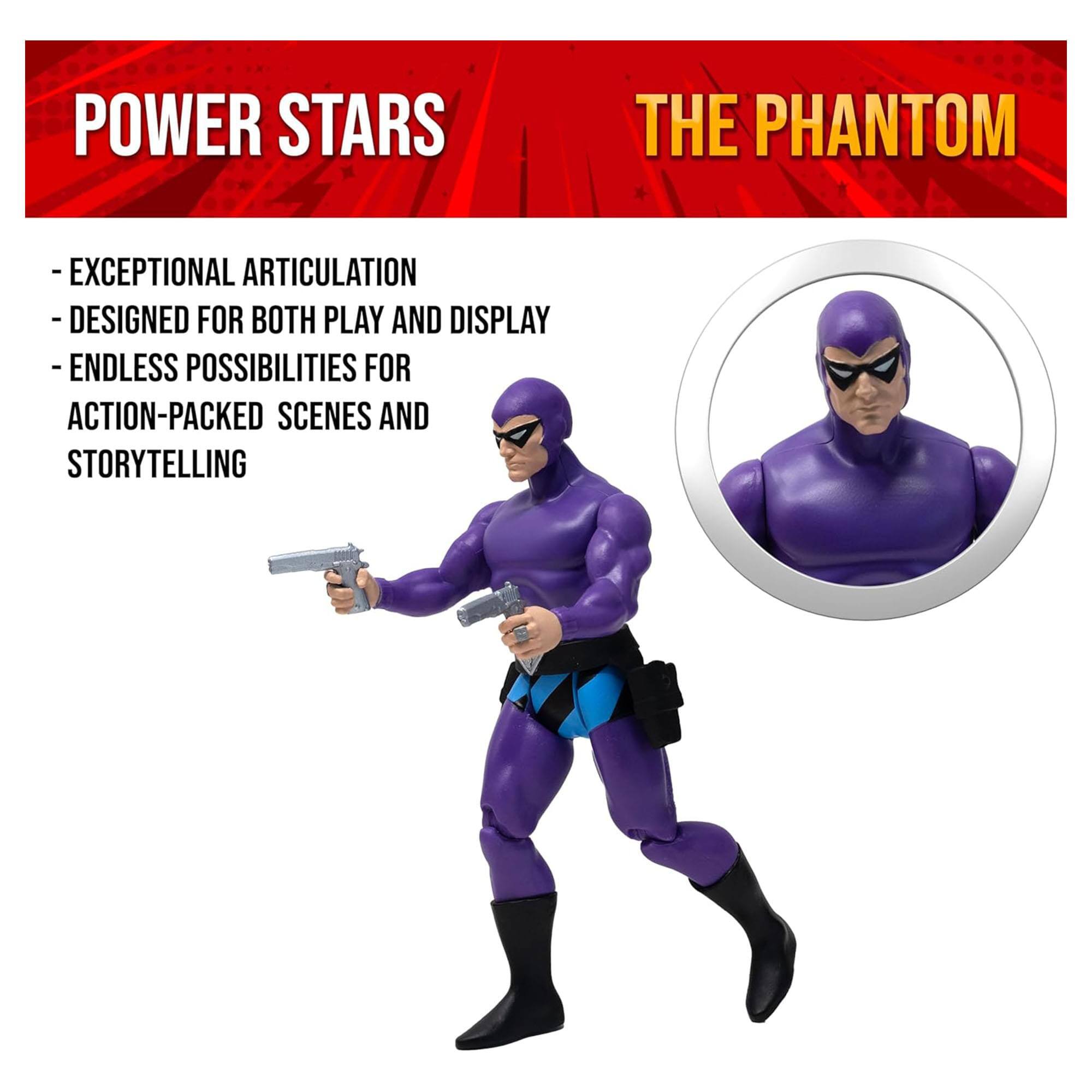 POWER STARS  
THE PHANTOM  
- EXCEPTIONAL ARTICULATION  
- DESIGNED FOR BOTH PLAY AND DISPLAY  
- ENDLESS POSSIBILITIES FOR ACTION-PACKED SCENES AND STORYTELLING