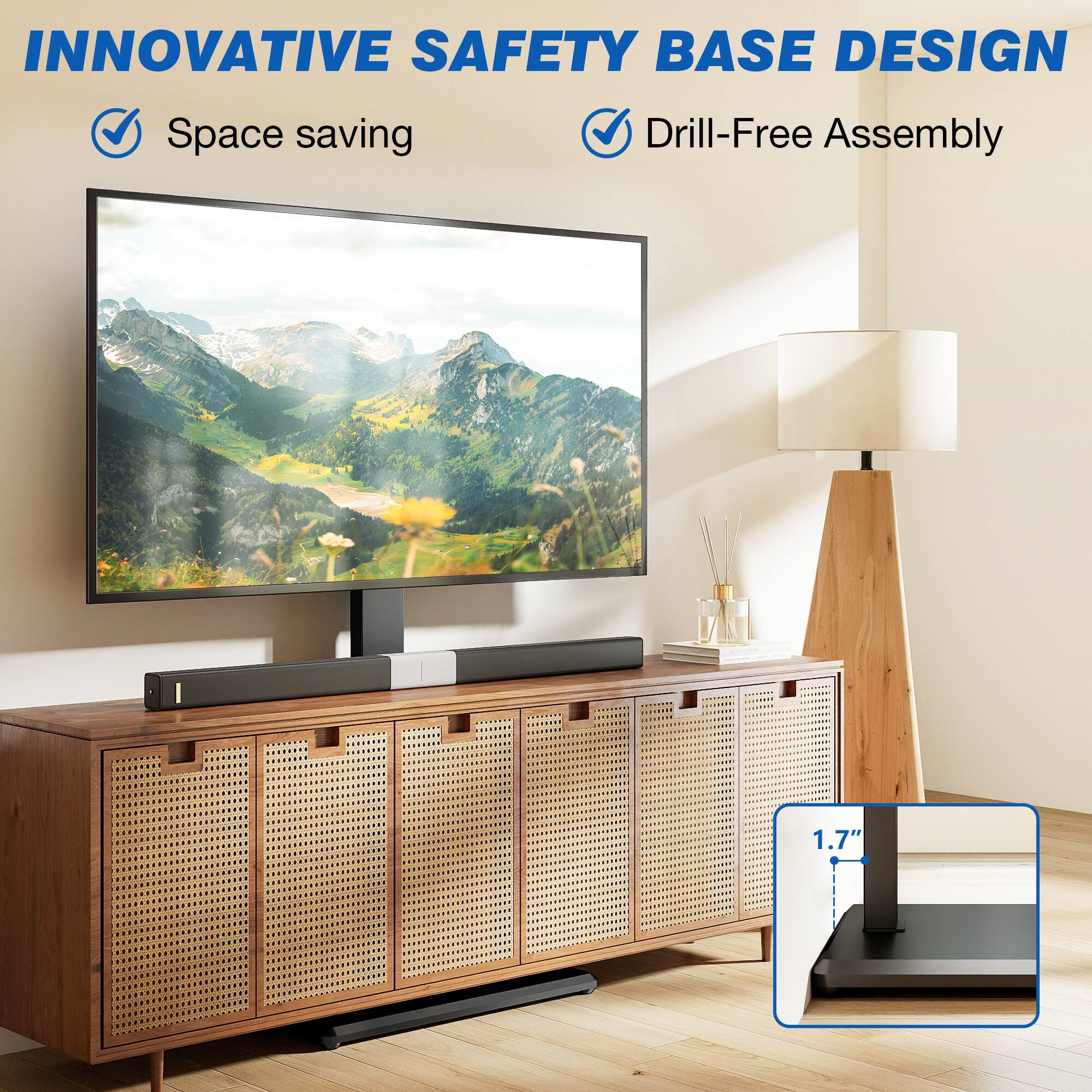 INNOVATIVE SAFETY BASE DESIGN

- Space saving
- Drill-Free Assembly

1.7"