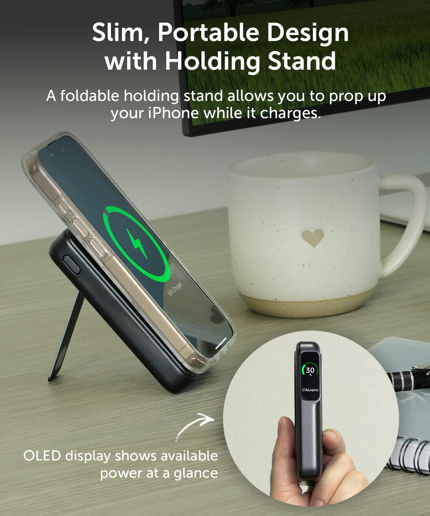 Slim, Portable Design with Holding Stand: A foldable holding stand allows you to prop up your iPhone while it charges. The OLED display shows available power at a glance.