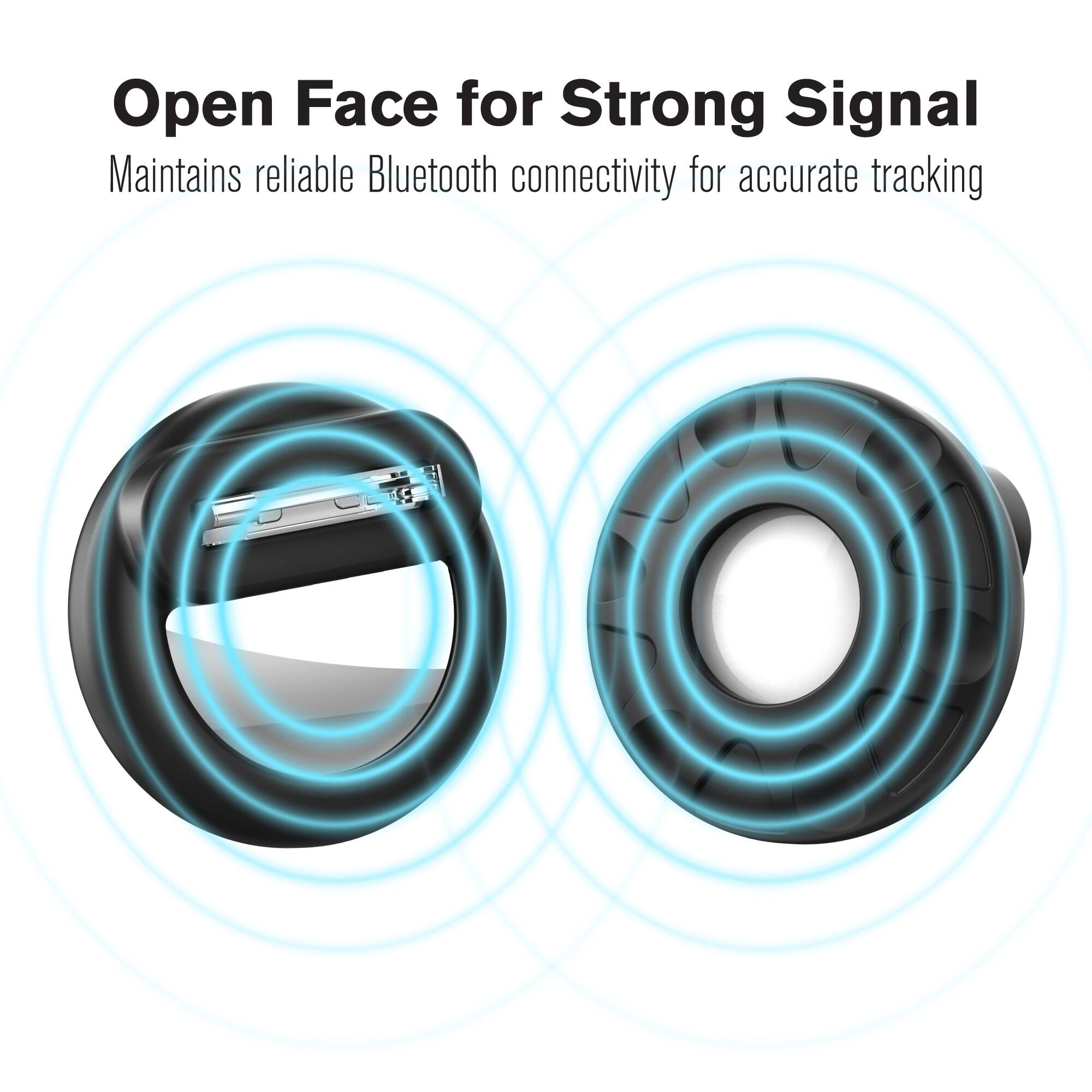Open Face for Strong Signal  
Maintains reliable Bluetooth connectivity for accurate tracking