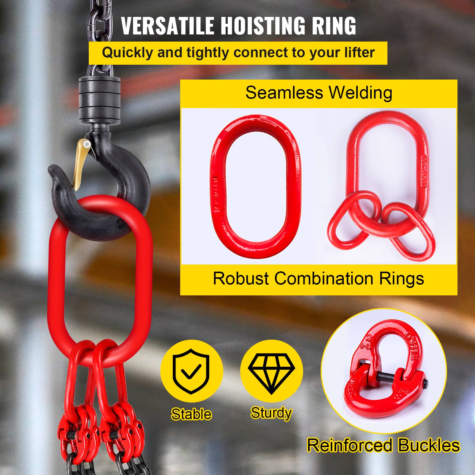 VERSATILE HOISTING RING  
Quickly and tightly connect to your lifter  

Seamless Welding  

Robust Combination Rings  

Stable  
Sturdy  
Reinforced Buckles