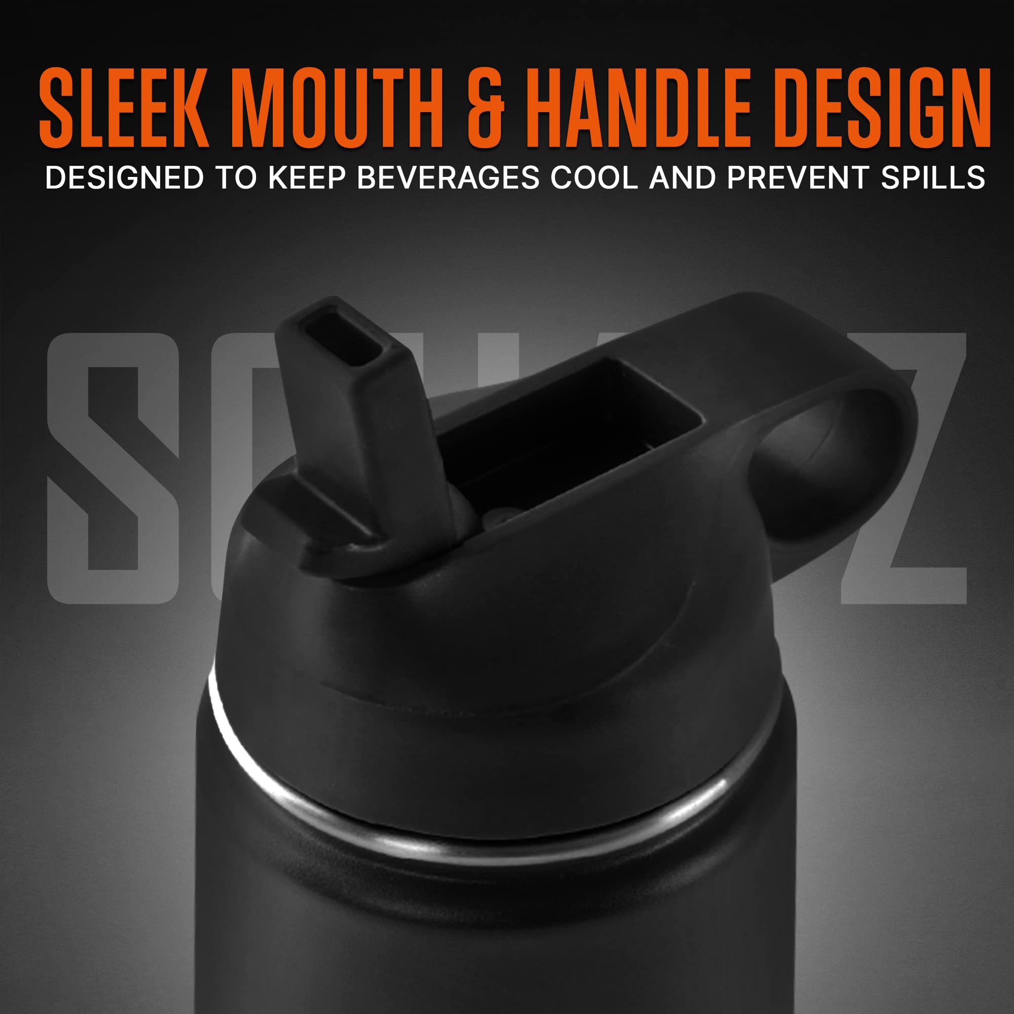 SLEEK MOUTH & HANDLE DESIGN  
DESIGNED TO KEEP BEVERAGES COOL AND PREVENT SPILLS