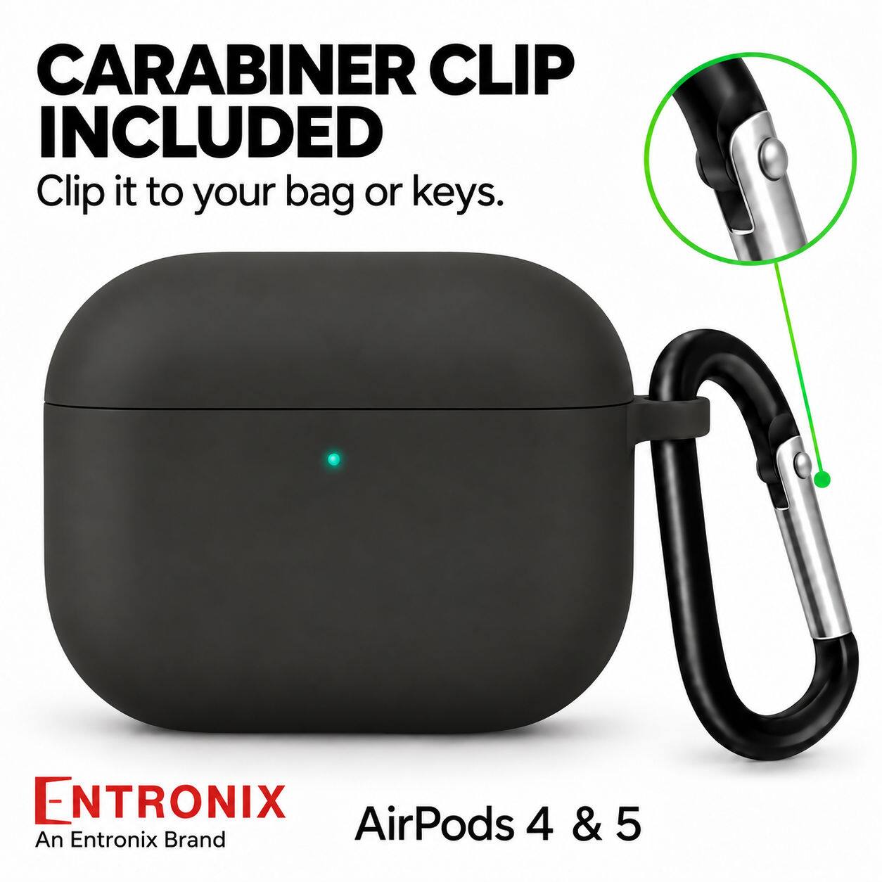 CARABINER CLIP INCLUDED  
Clip it to your bag or keys.  

ENTRONIX  
AirPods 4 & 5  
An Entronix Brand